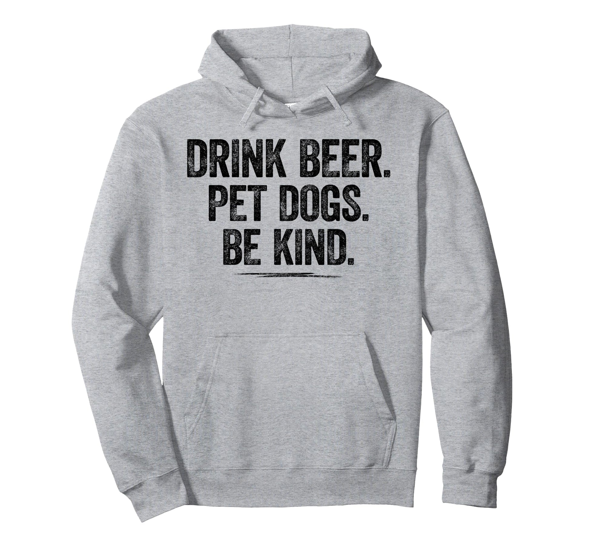 Drink Beer Pet Dogs Be Kind Dogs Dad Hoodie - Custom Art Print for Adults - T-Shirt, Sweatshirt, Hoodie