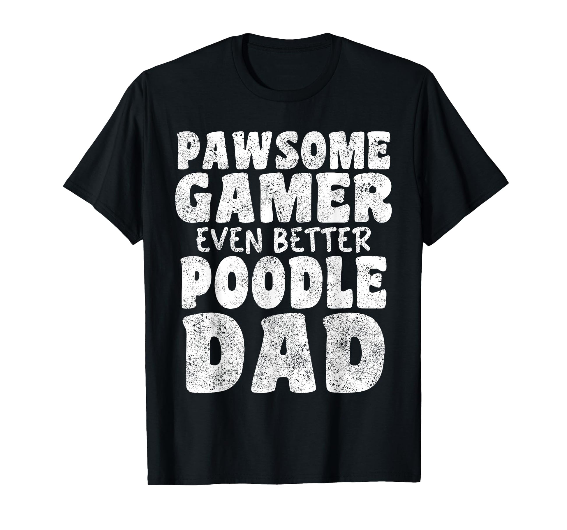 Pawsome Gamer Even Better Poodle T-Shirt - Casual Everyday Wear for Adults - T-Shirt, Sweatshirt, Hoodie
