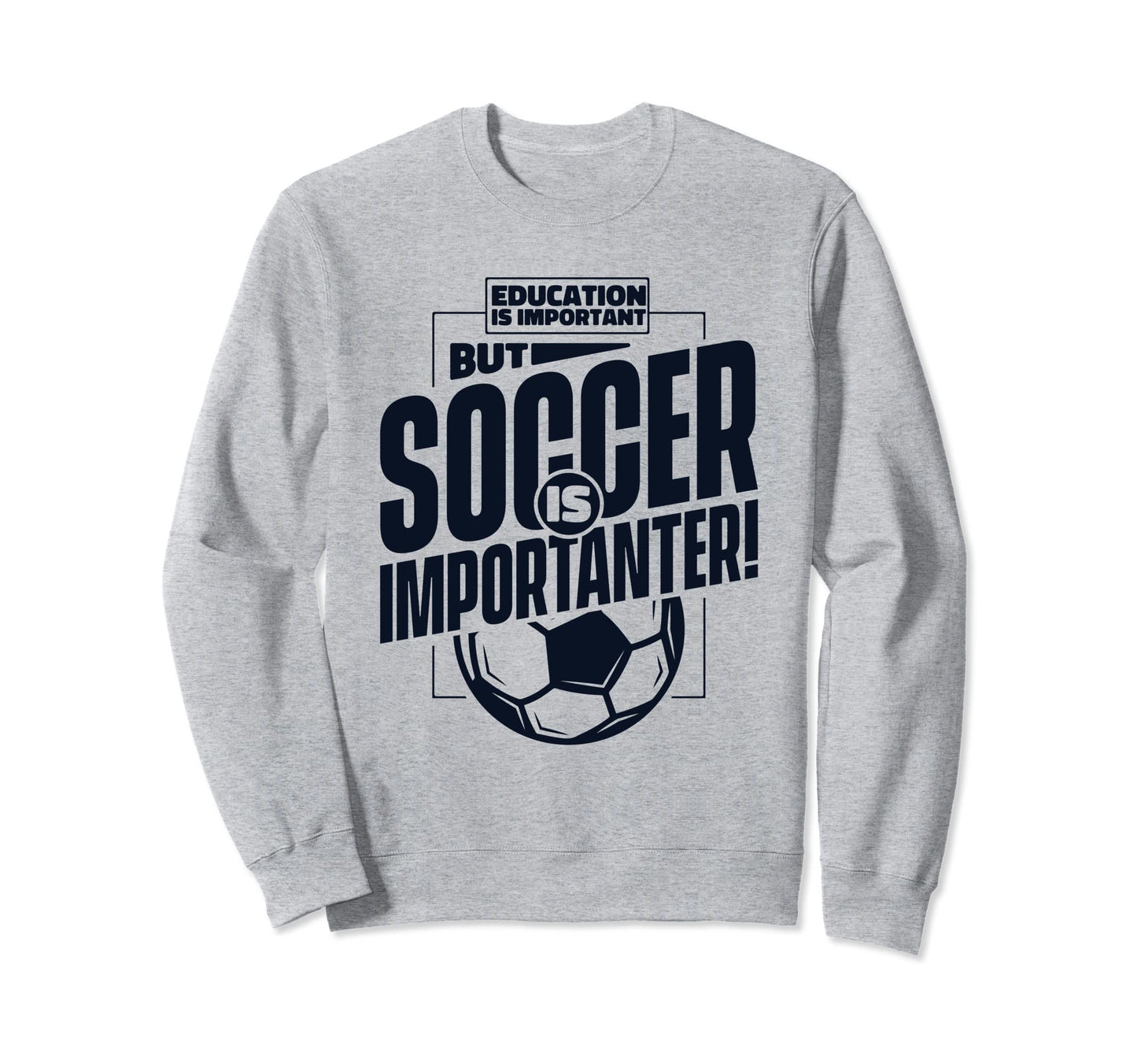 Education Is Important But Soccer Is Sweatshirt - Minimalist Print Unisex - T-Shirt, Sweatshirt, Hoodie