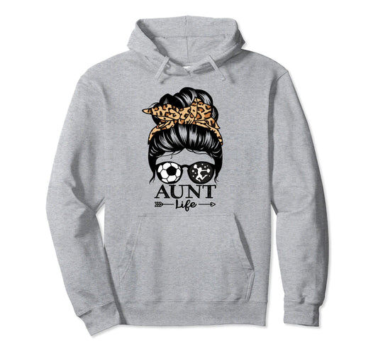 Aunt Life Messy Bun Hair Funny Soccer Hoodie - Unique Graphic Men Women - T-Shirt, Sweatshirt, Hoodie