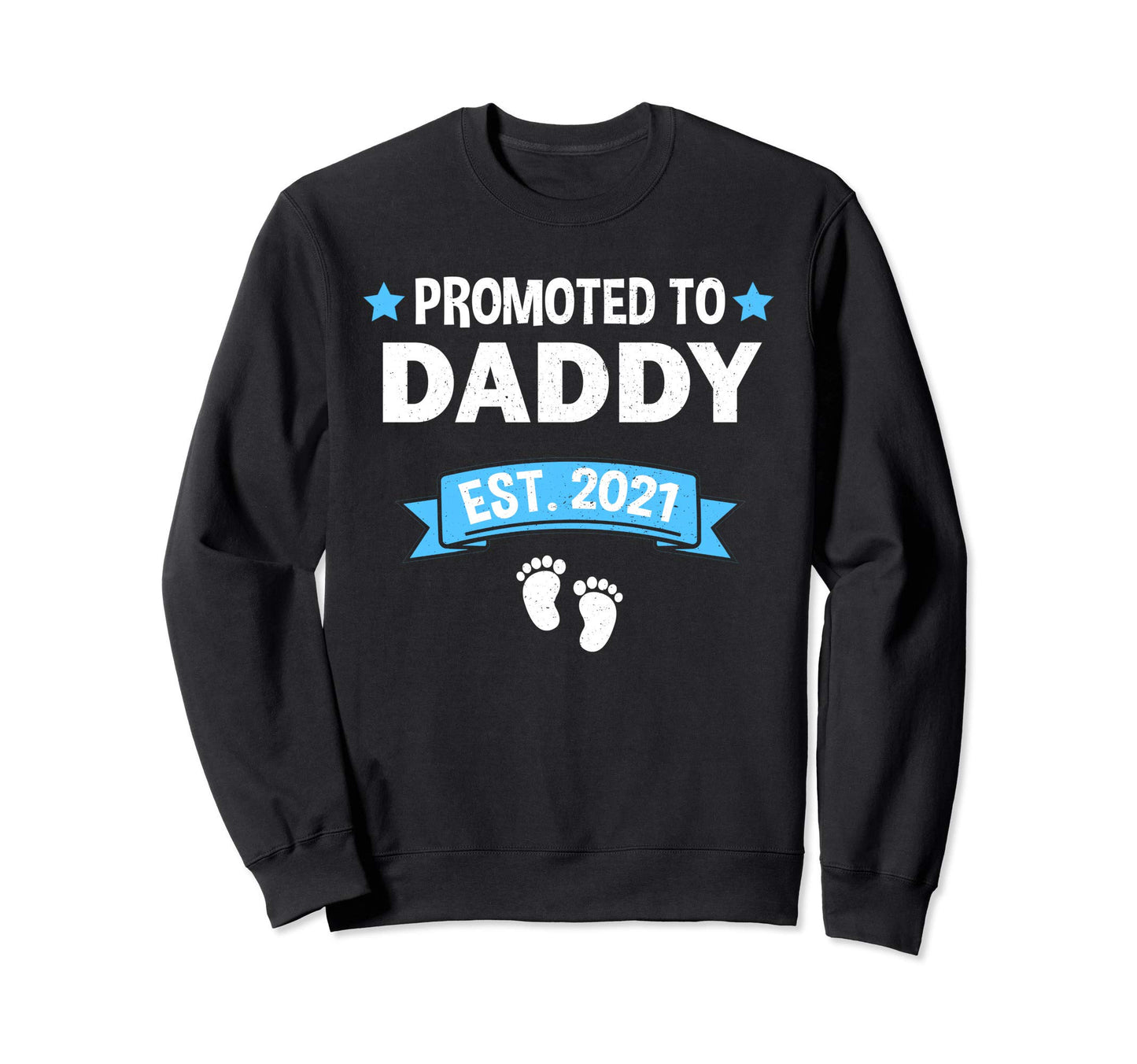 Promoted To Daddy Est 2021 2020 Sweatshirt - Aesthetic Graphic Men Women - T-Shirt, Sweatshirt, Hoodie