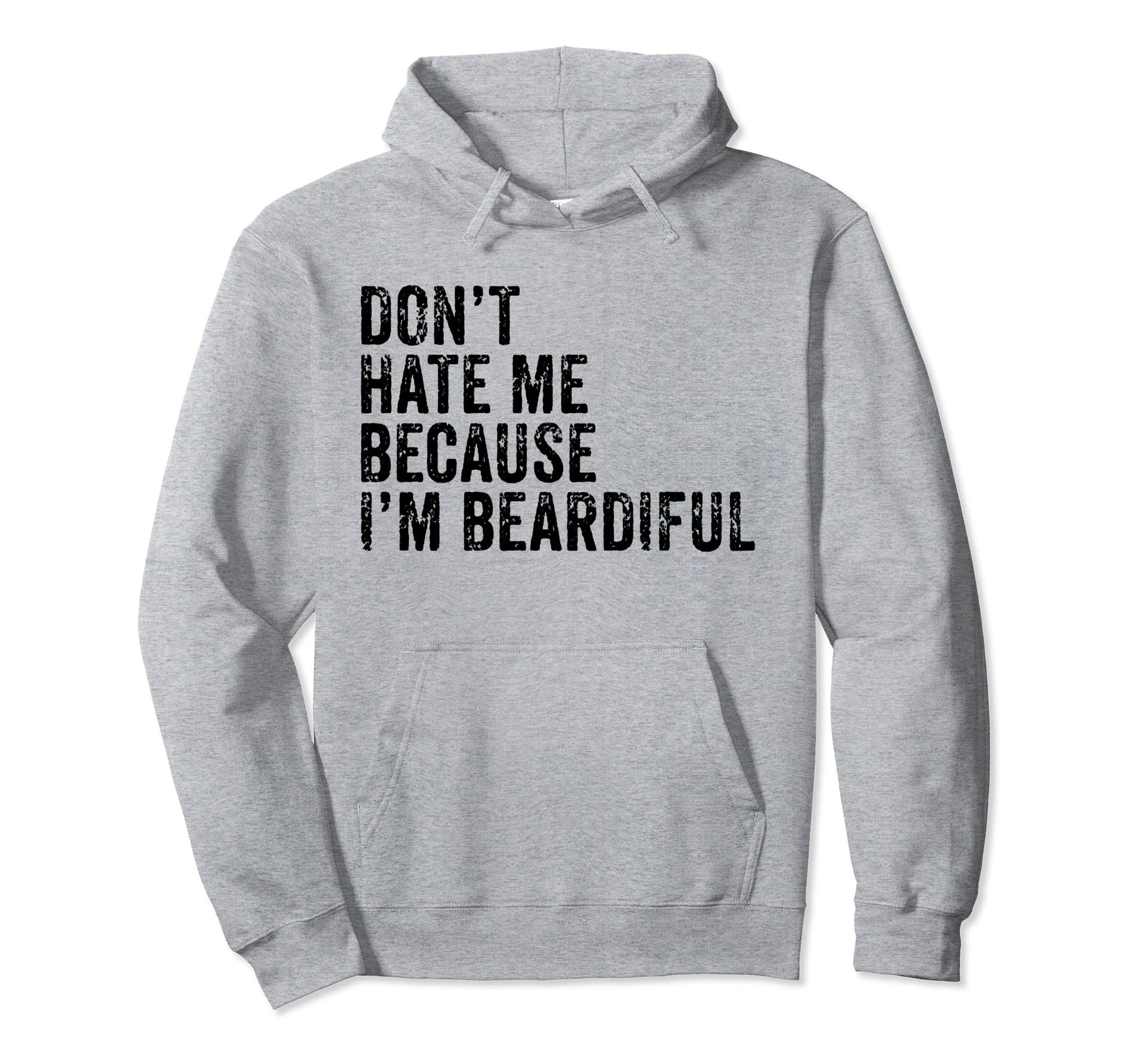 Dont Hate Me Because Im Beardiful Funny Hoodie - Graphic Print Men Women - T-Shirt, Sweatshirt, Hoodie
