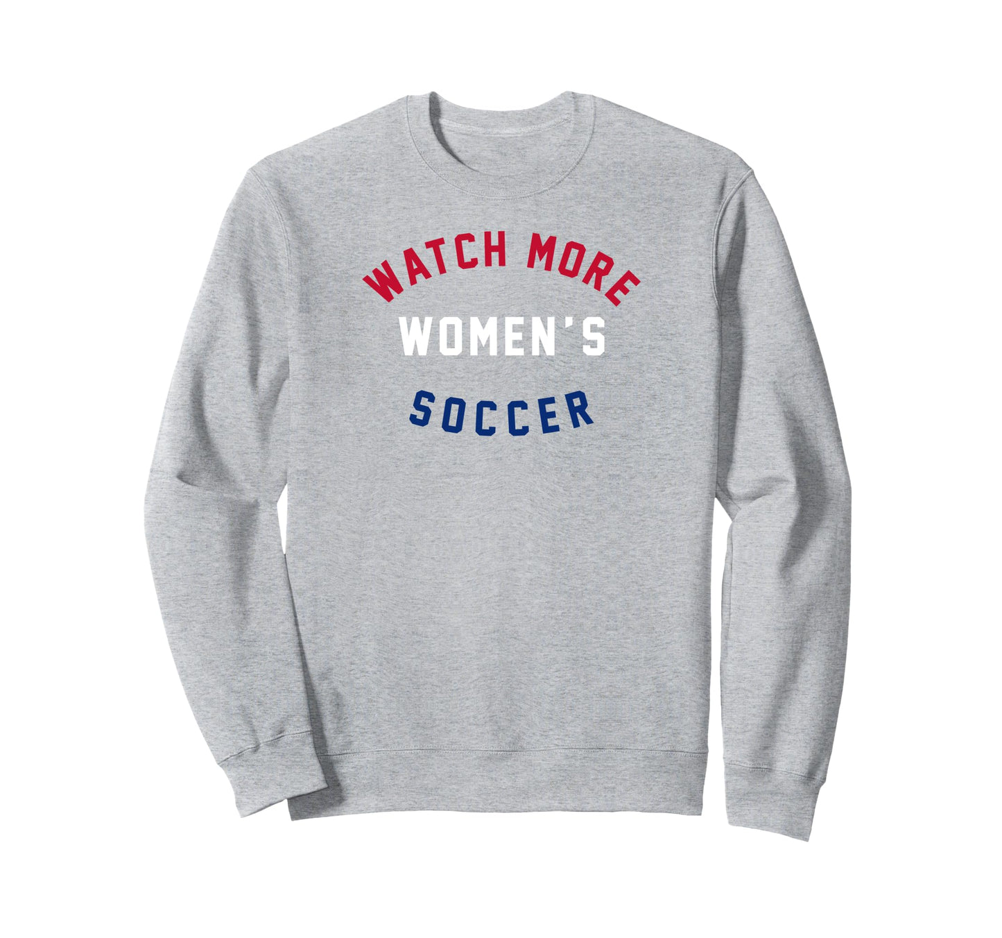 Watch More Womens Soccer Usa Sweatshirt - Aesthetic Graphic Unisex - T-Shirt, Sweatshirt, Hoodie