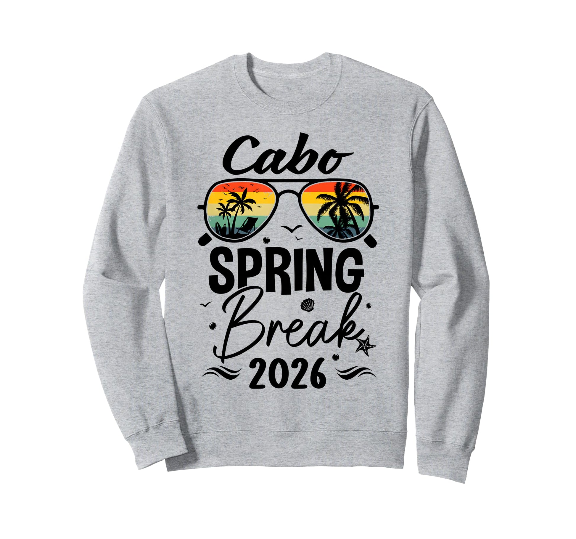 Cabo Spring Break 2026 Sunglasses Sweatshirt - Streetwear Style Men Women - T-Shirt, Sweatshirt, Hoodie
