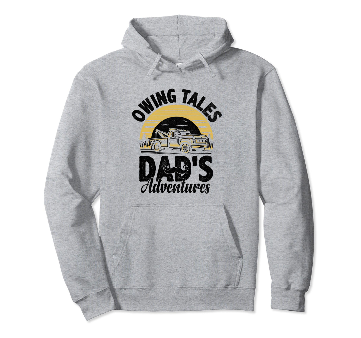Owing Tales Dads Adventures Tow Truck Hoodie - Unique Graphic Men Women - T-Shirt, Sweatshirt, Hoodie