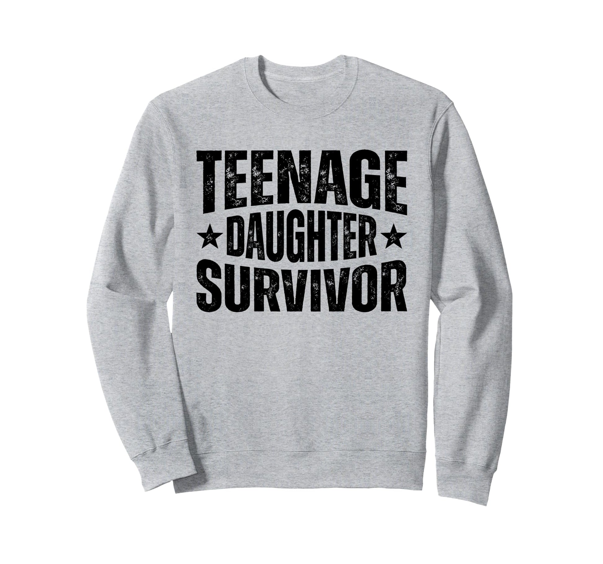 Teenage Daughter Survivor Funny Sweatshirt - Custom Art Print for Adults - T-Shirt, Sweatshirt, Hoodie
