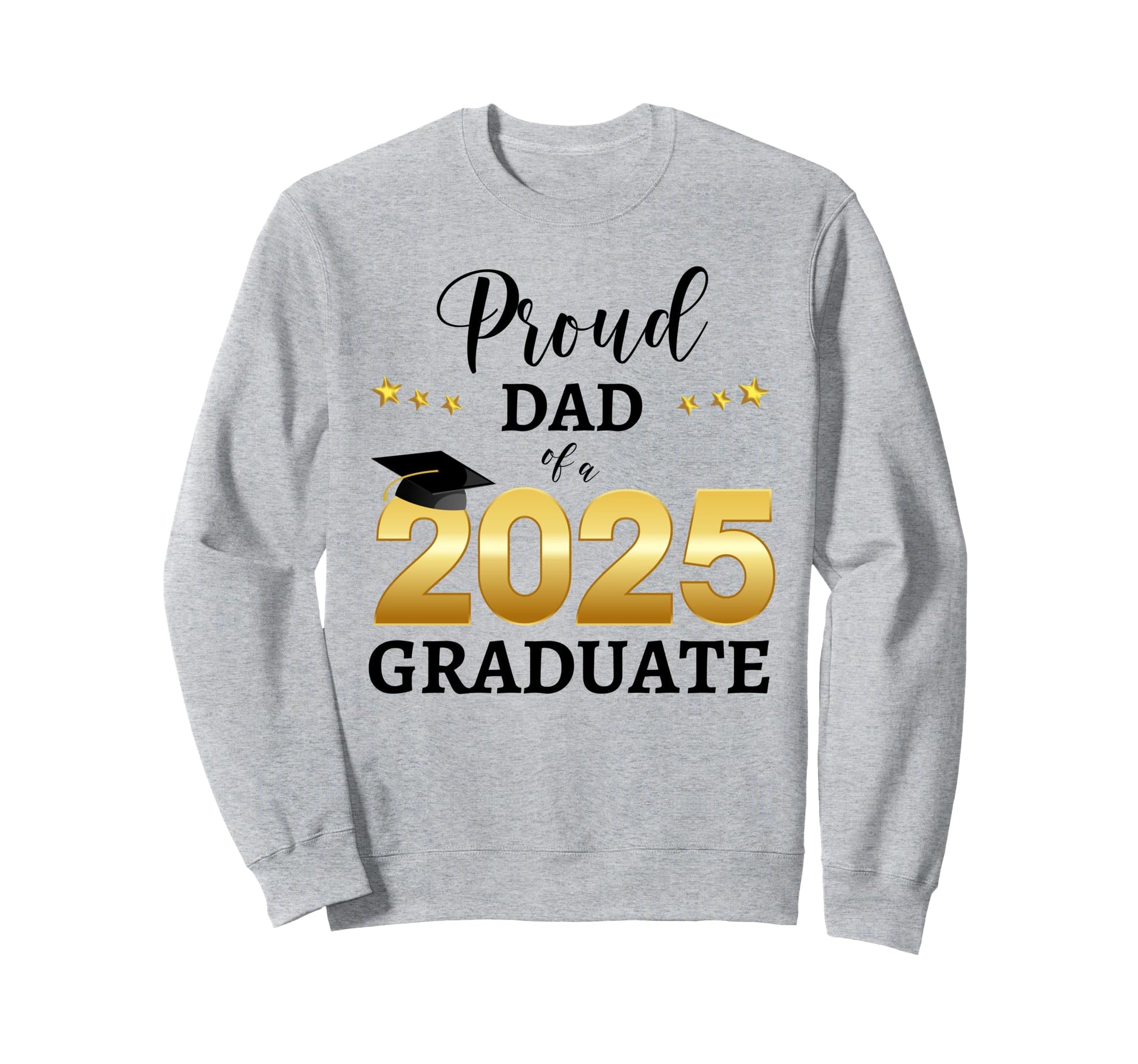 Proud Dad 2025 Graduate Sweatshirt - Fun Novelty Design for Adults - T-Shirt, Sweatshirt, Hoodie