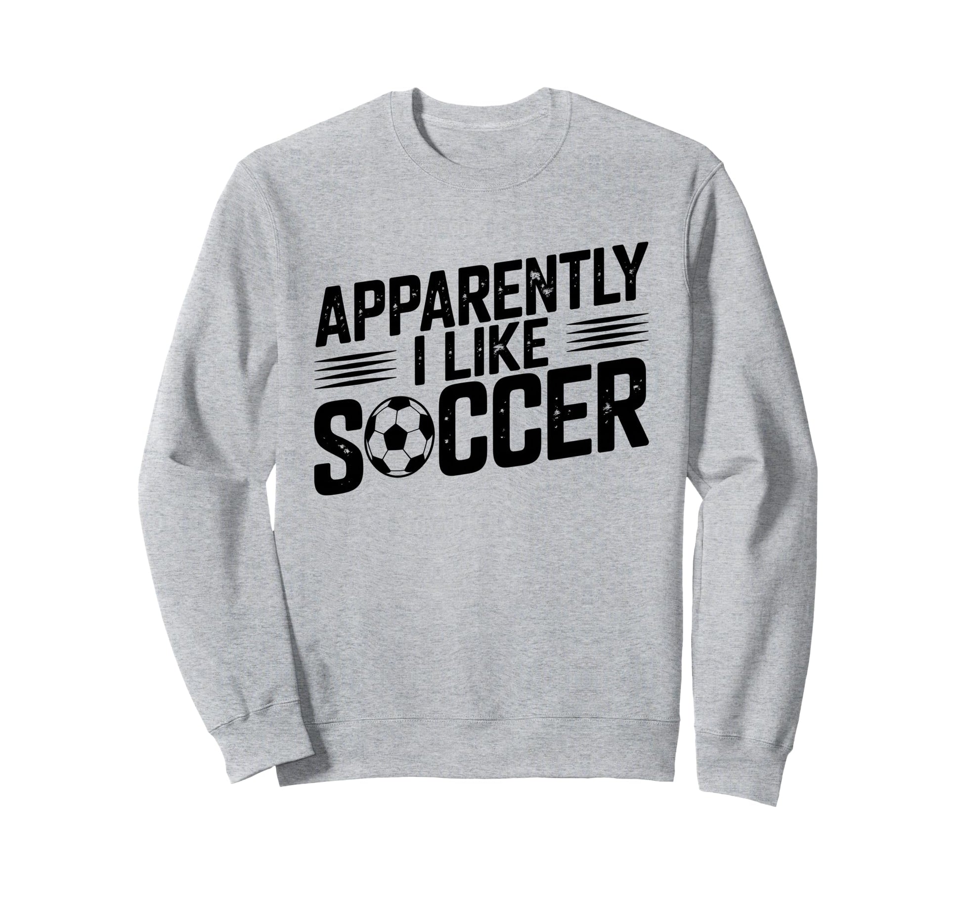 Apparently I Like Soccer Season Sweatshirt - Custom Art Print Men Women - T-Shirt, Sweatshirt, Hoodie
