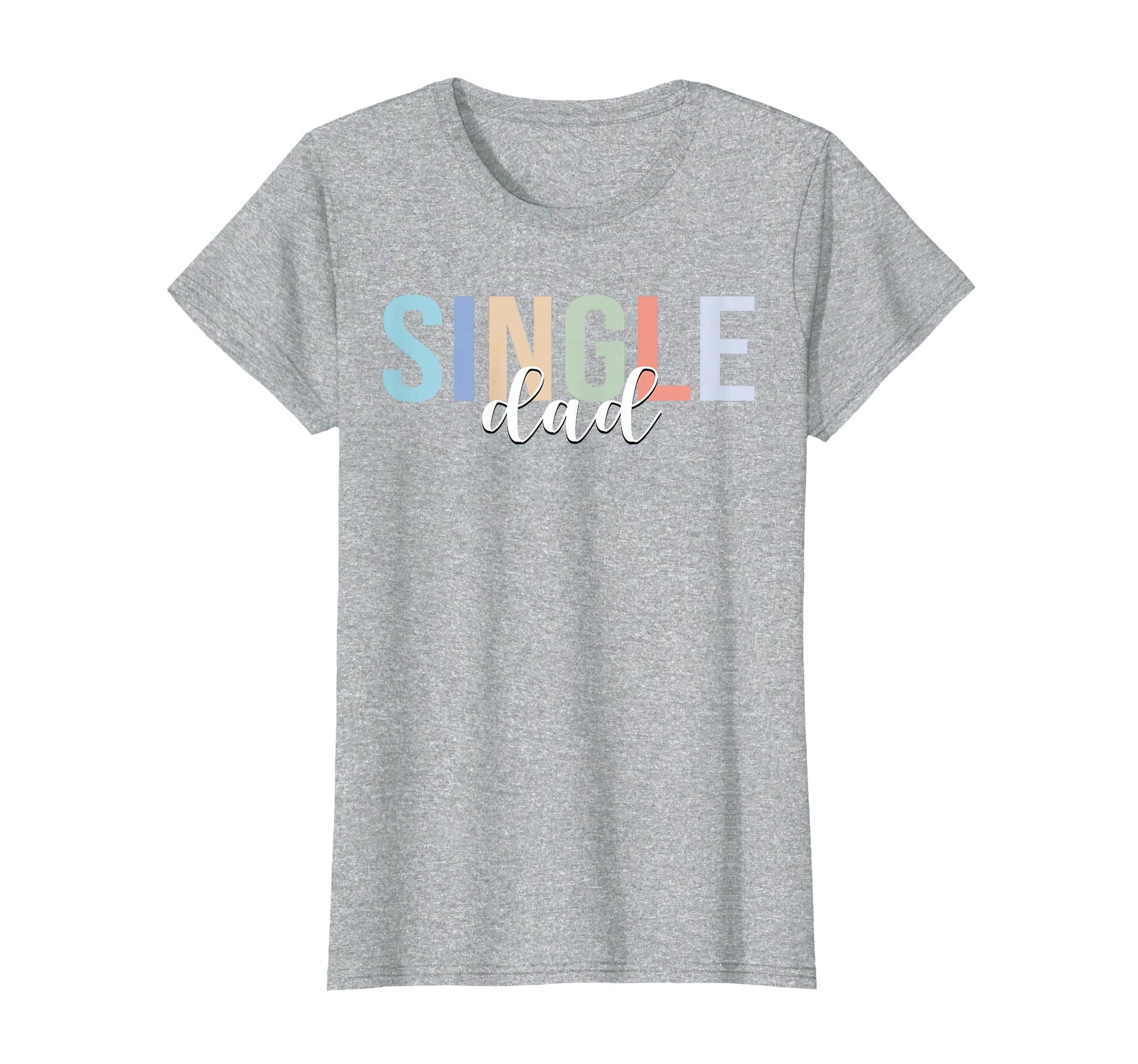 Single Dad Divorced Fathers Day T-Shirt - Casual Everyday Wear Unisex - T-Shirt, Sweatshirt, Hoodie
