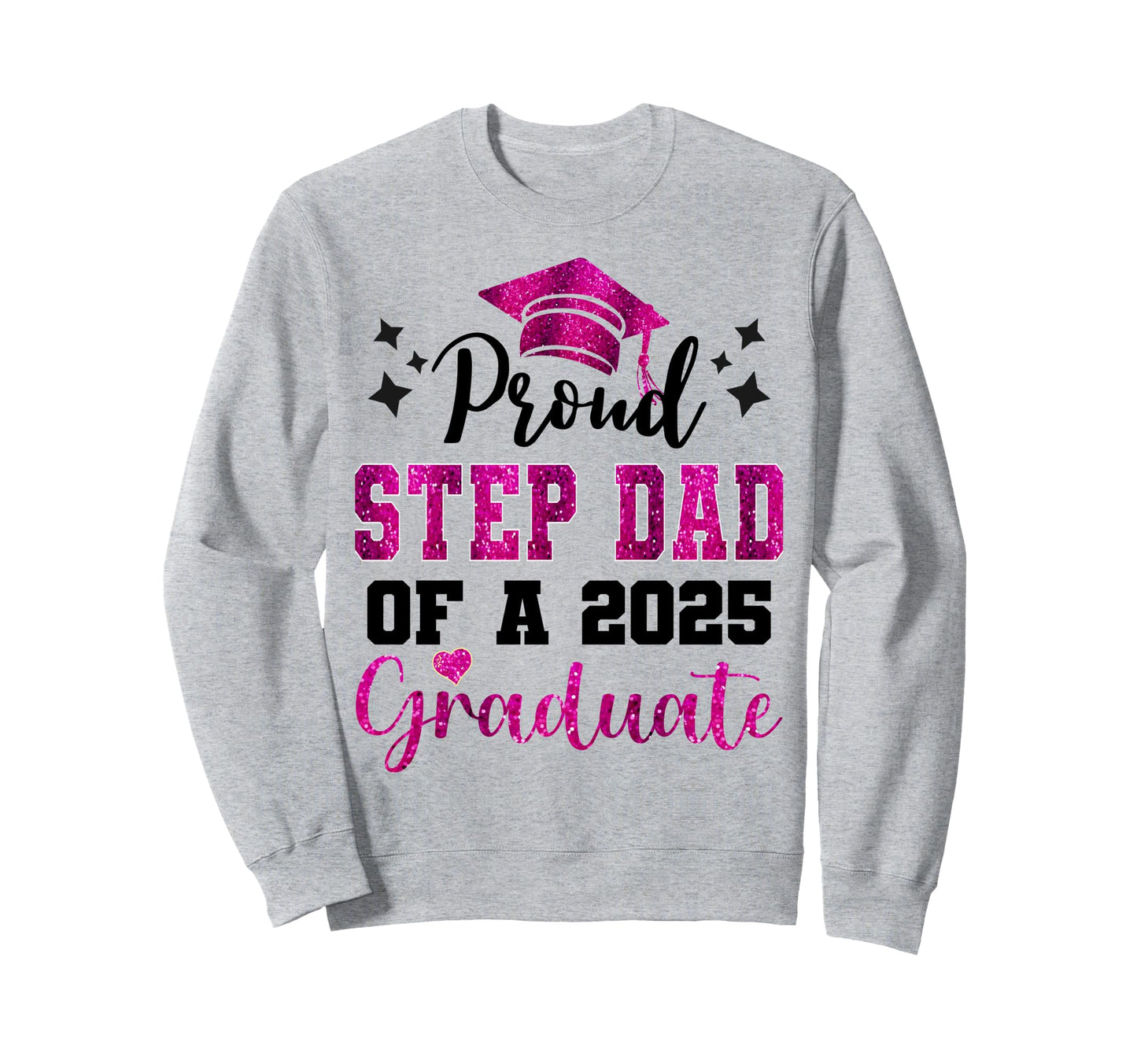 Super Proud Step Dad 2025 Graduate Sweatshirt - Unique Graphic for Adults - T-Shirt, Sweatshirt, Hoodie
