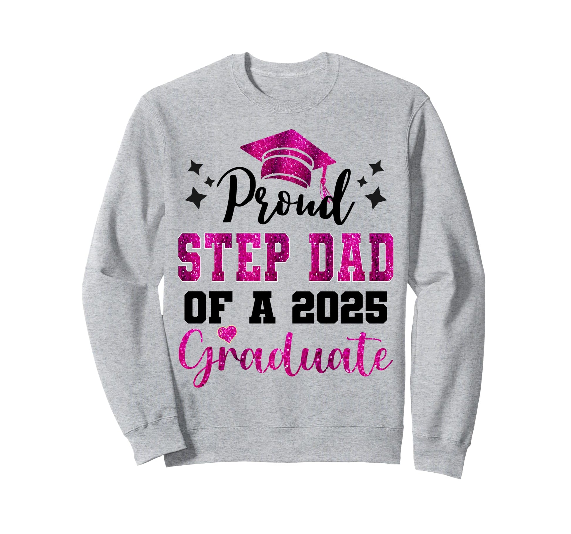 Super Proud Step Dad 2025 Graduate Sweatshirt - Unique Graphic for Adults - T-Shirt, Sweatshirt, Hoodie