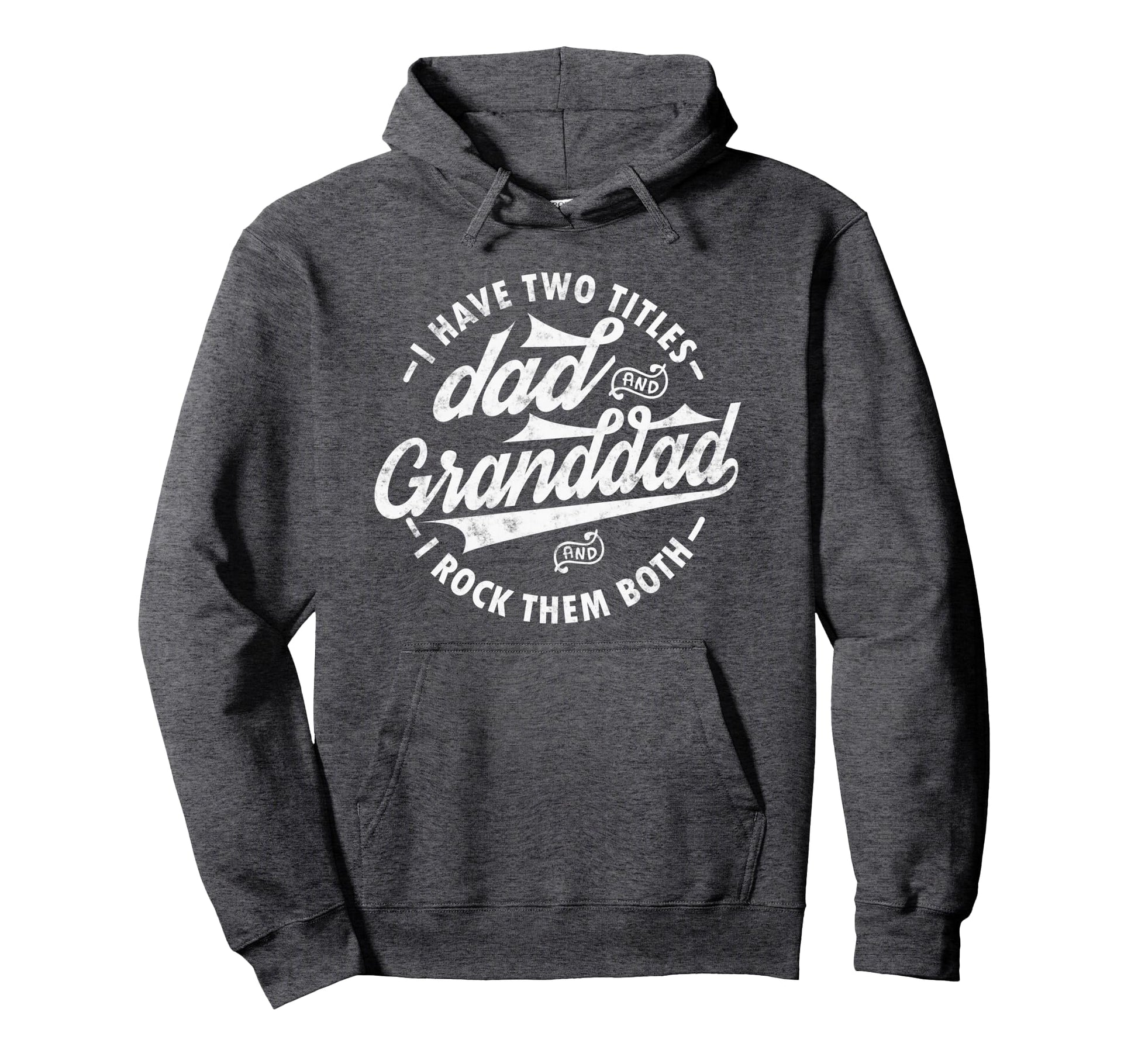 I Have Two Titles Dad And Granddad Hoodie - Minimalist Print for Adults - T-Shirt, Sweatshirt, Hoodie