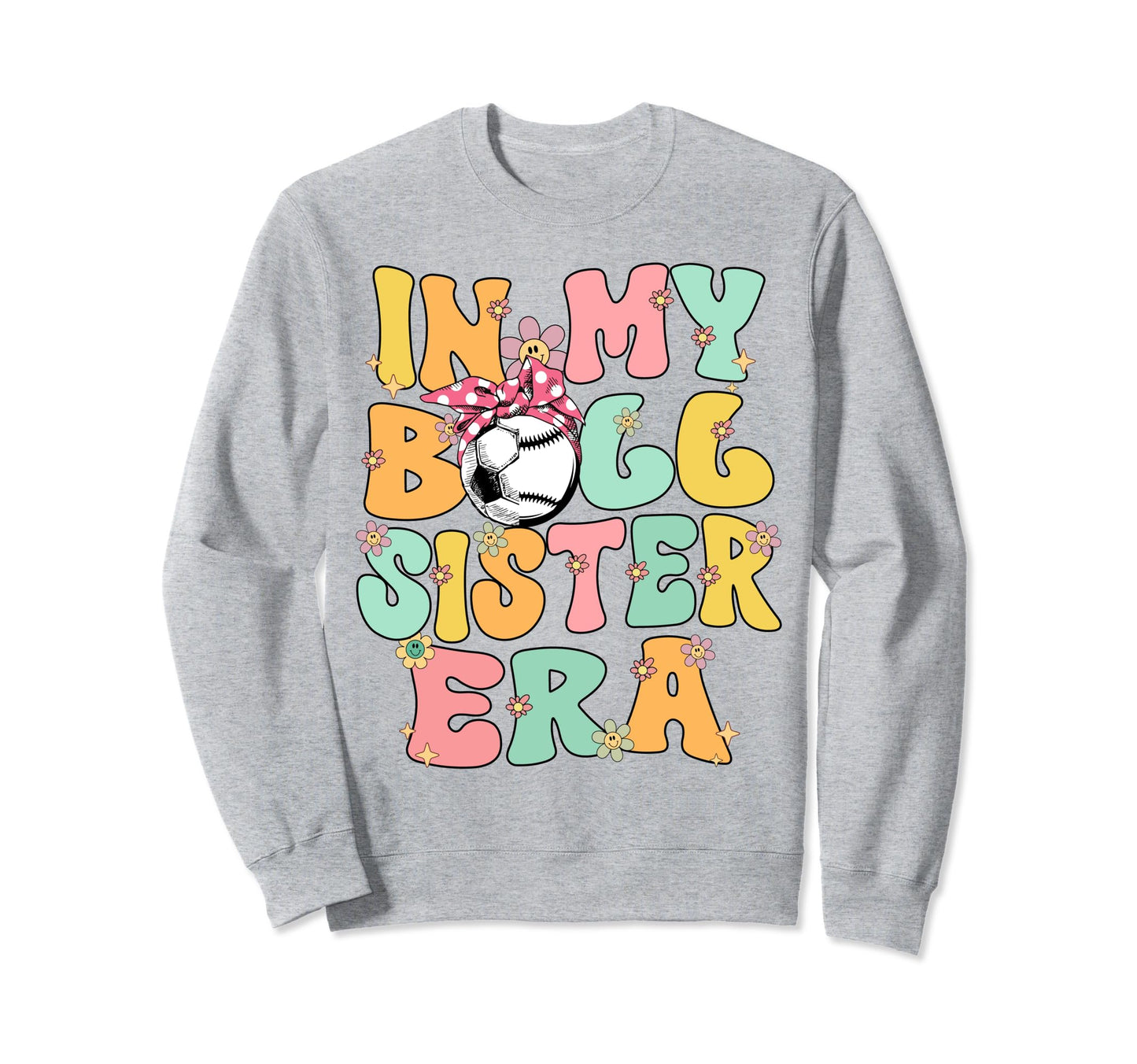 My Ball Sister Era Groovy Sweatshirt - Casual Everyday Wear for Adults - T-Shirt, Sweatshirt, Hoodie