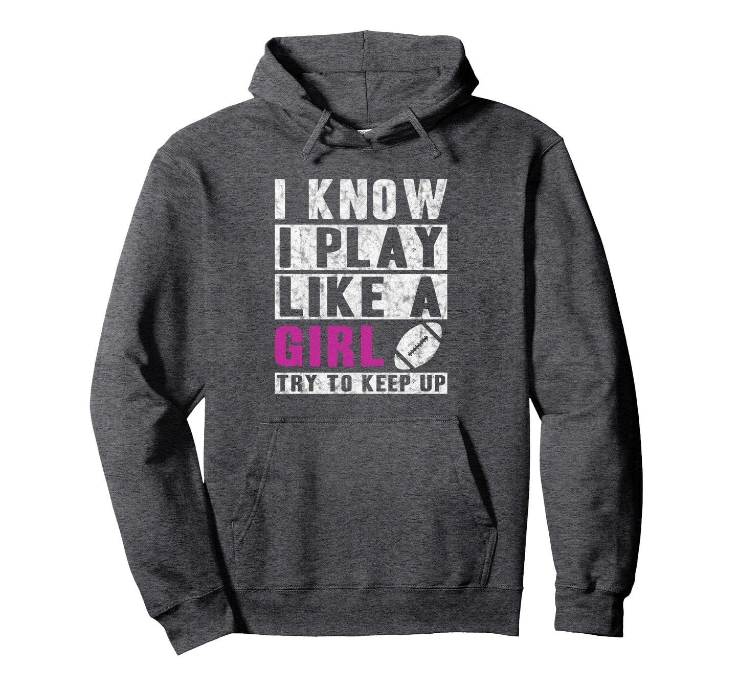 I Know I Play Like Football Try To Keep Up Hoodie - Custom Art Print Unisex - T-Shirt, Sweatshirt, Hoodie