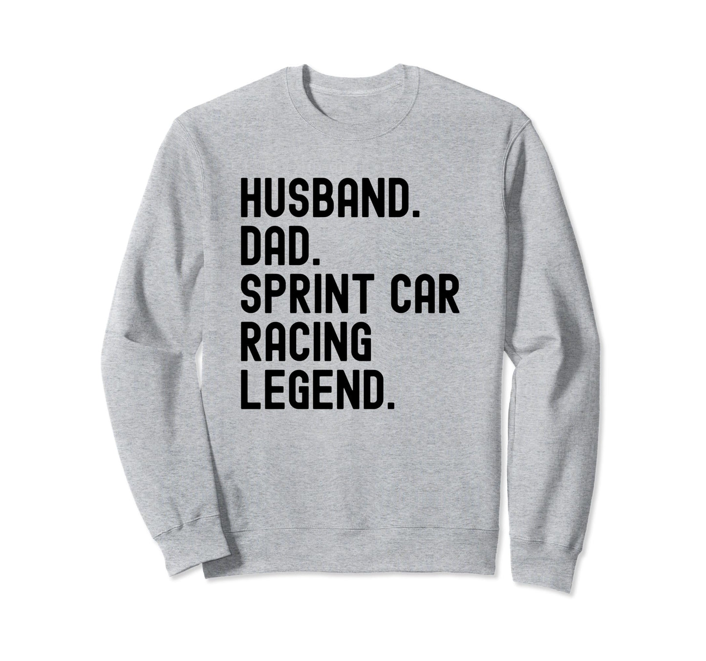 Husband Dad Sprint Car Racing Sweatshirt - Fun Novelty Design Men Women - T-Shirt, Sweatshirt, Hoodie