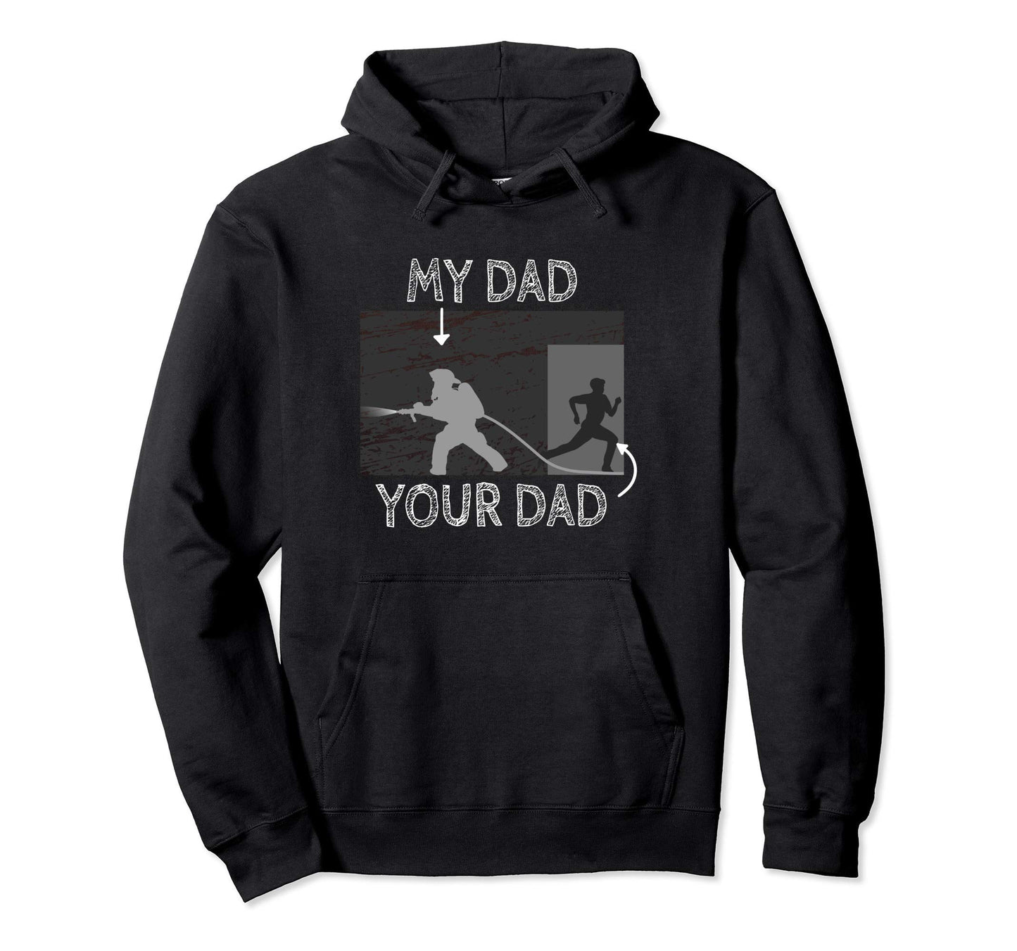 My Dad Your Dad Firefighter Son Proud Hoodie - Streetwear Style Unisex - T-Shirt, Sweatshirt, Hoodie