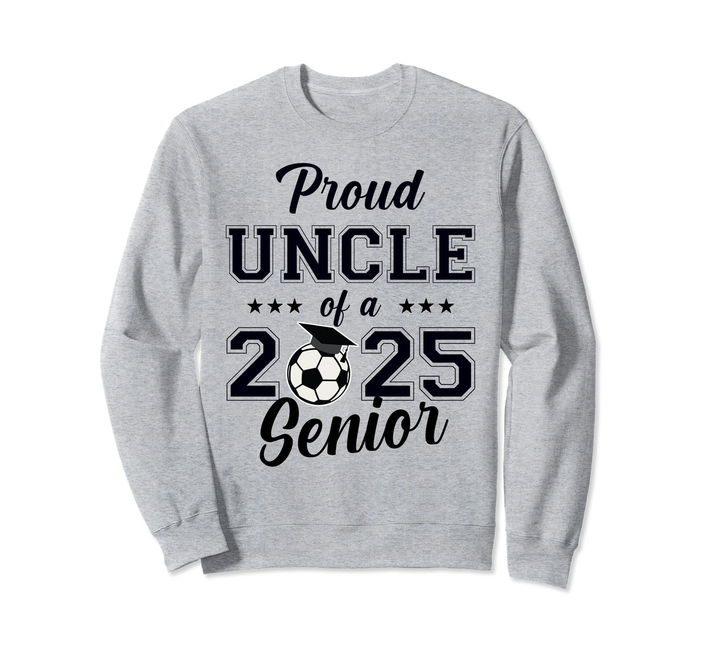Senior Uncle Soccer Class 2025 Sweatshirt - Custom Art Print Unisex - T-Shirt, Sweatshirt, Hoodie