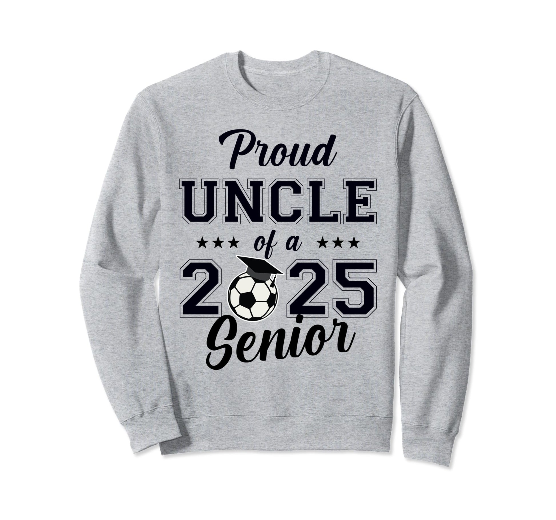 Senior Uncle Soccer Class 2025 Sweatshirt - Custom Art Print Unisex - T-Shirt, Sweatshirt, Hoodie