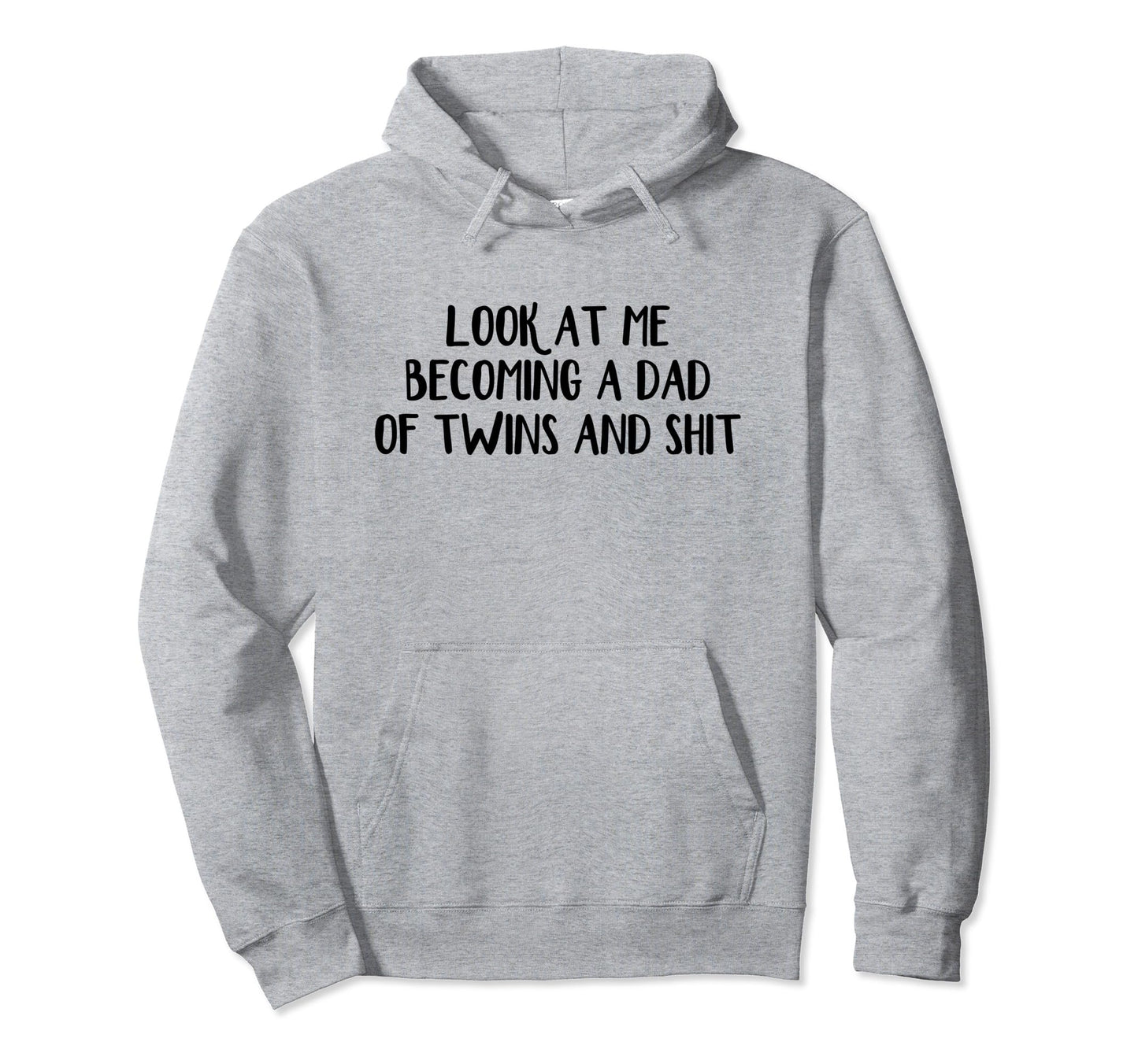Me Becoming Dad Twins And Shit Hoodie - Trendy Graphic Men Women - T-Shirt, Sweatshirt, Hoodie