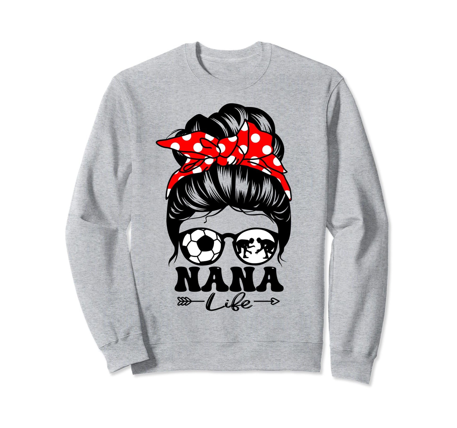 Nana Life Messy Bun Hair Funny Sweatshirt - Trendy Graphic Unisex - T-Shirt, Sweatshirt, Hoodie