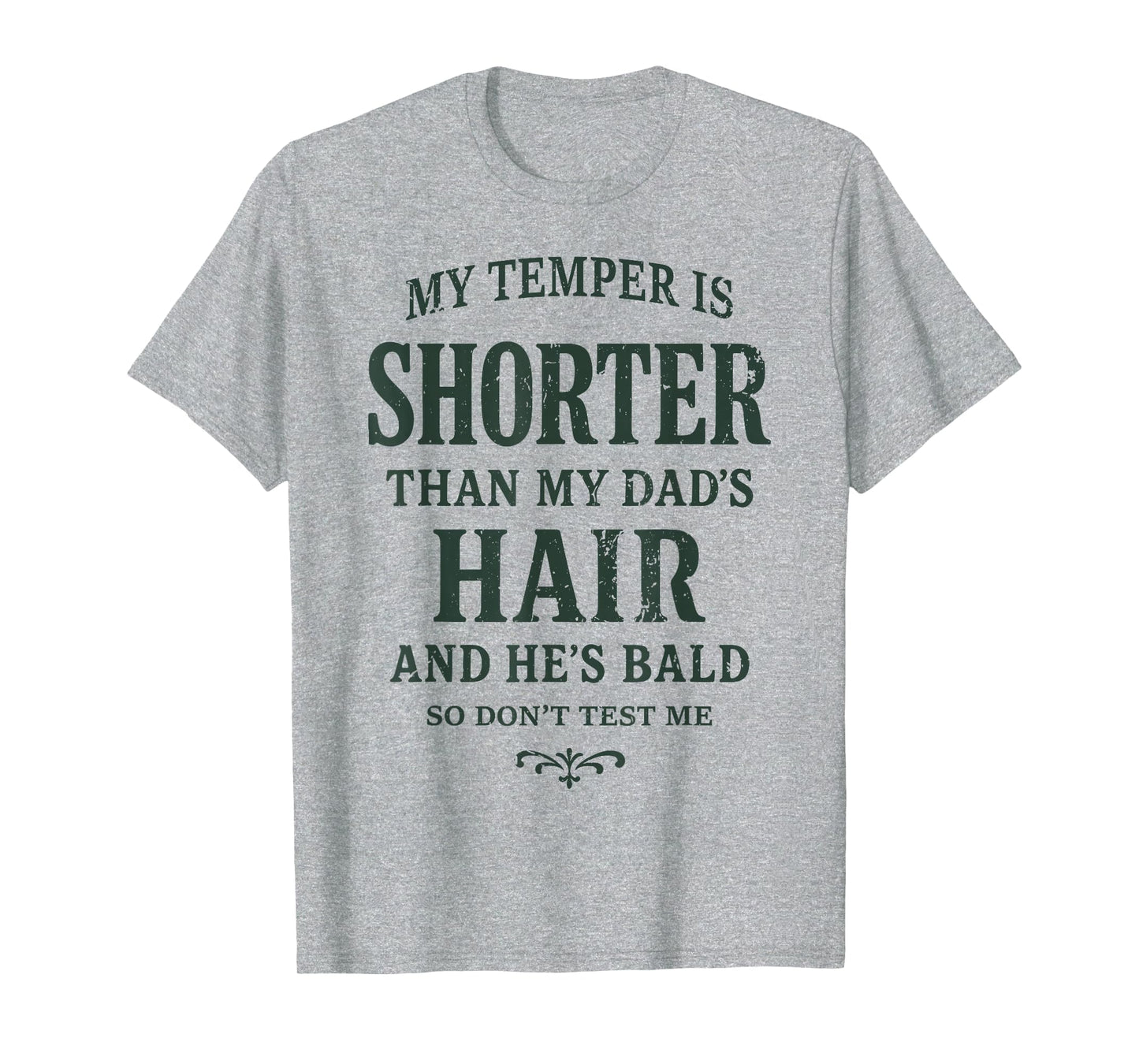 My Temper Is Shorter Than My Dads Hair T-Shirt - Novelty Apparel Unisex - T-Shirt, Sweatshirt, Hoodie