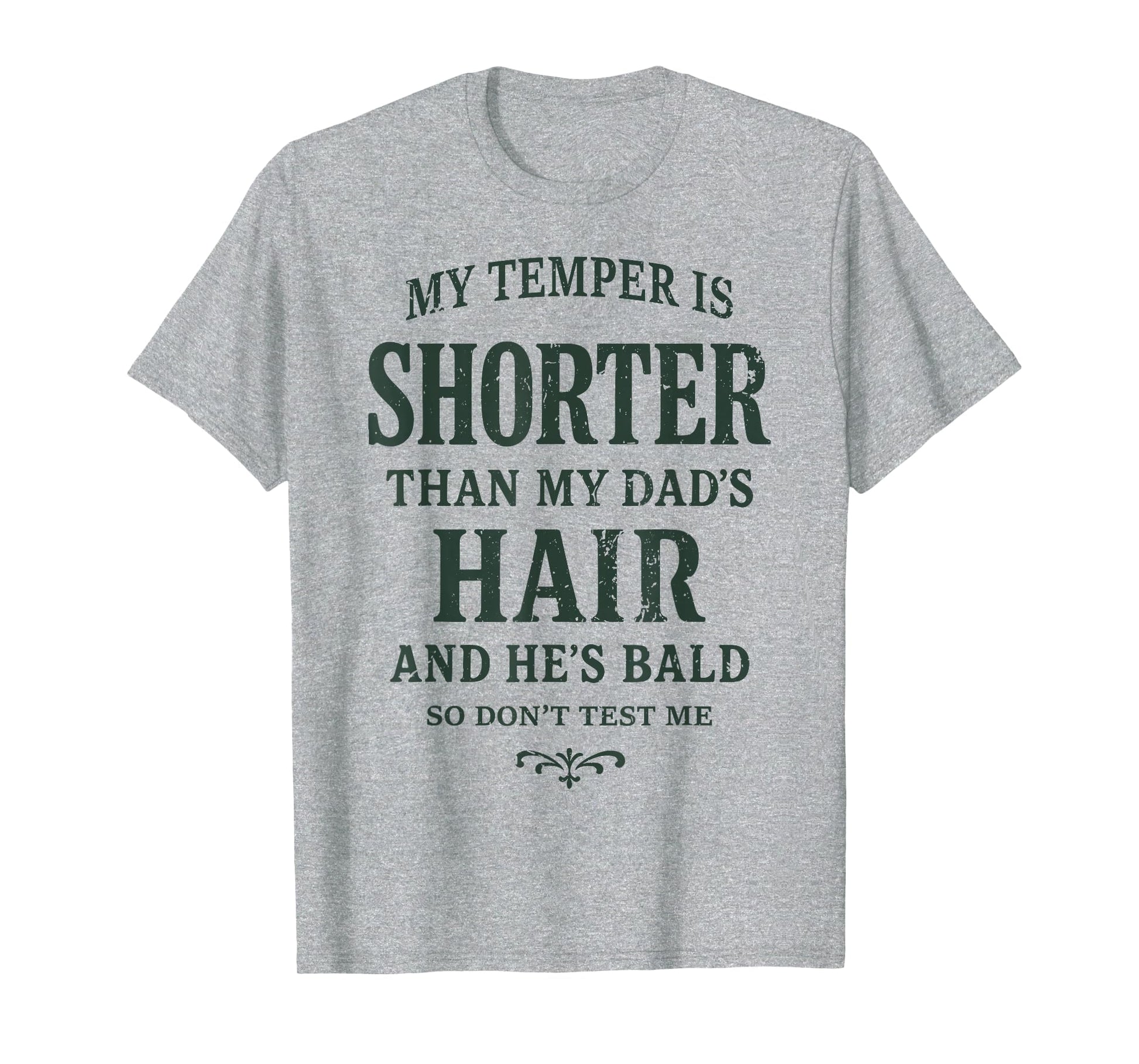 My Temper Is Shorter Than My Dads Hair T-Shirt - Novelty Apparel Unisex - T-Shirt, Sweatshirt, Hoodie