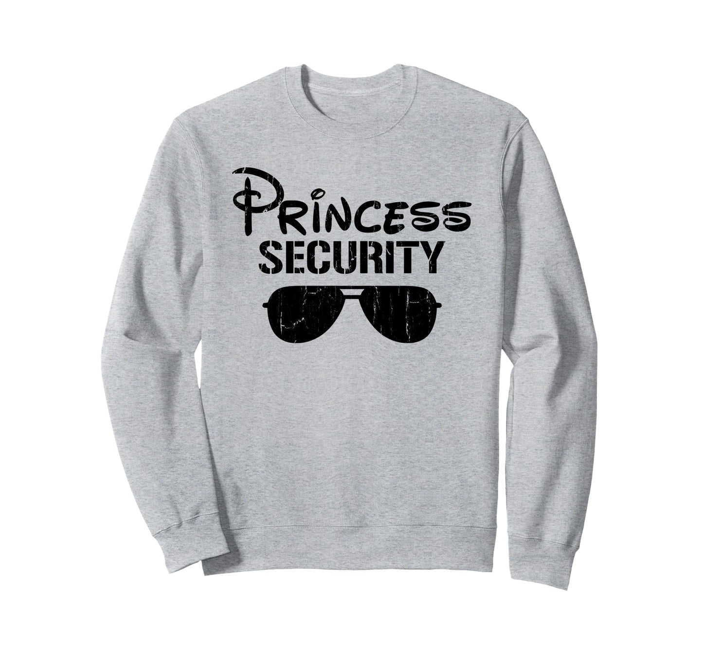 Princess Security Funny Dad Boyfriend Sweatshirt - Graphic Print Unisex - T-Shirt, Sweatshirt, Hoodie