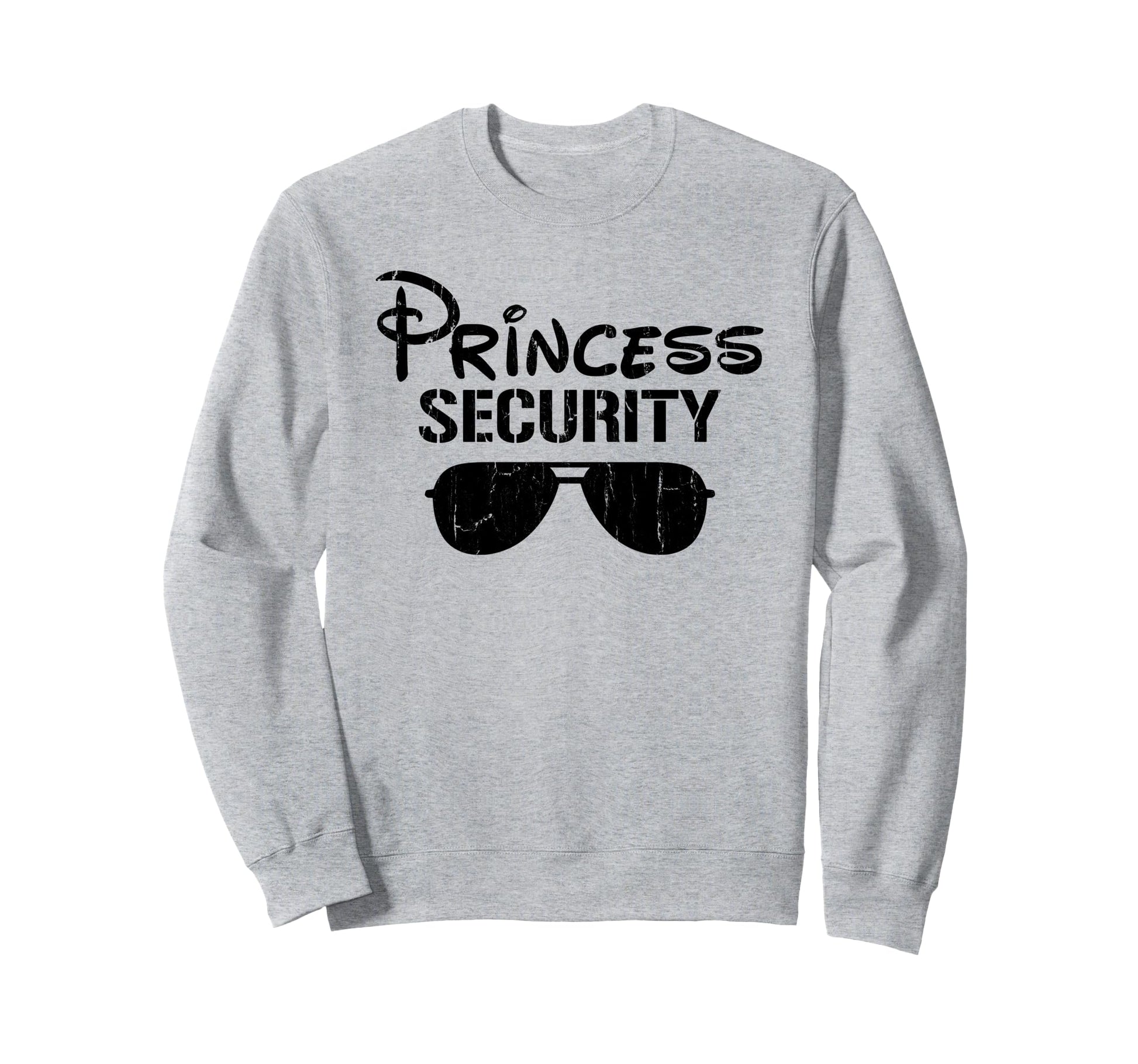 Princess Security Funny Dad Boyfriend Sweatshirt - Graphic Print Unisex - T-Shirt, Sweatshirt, Hoodie