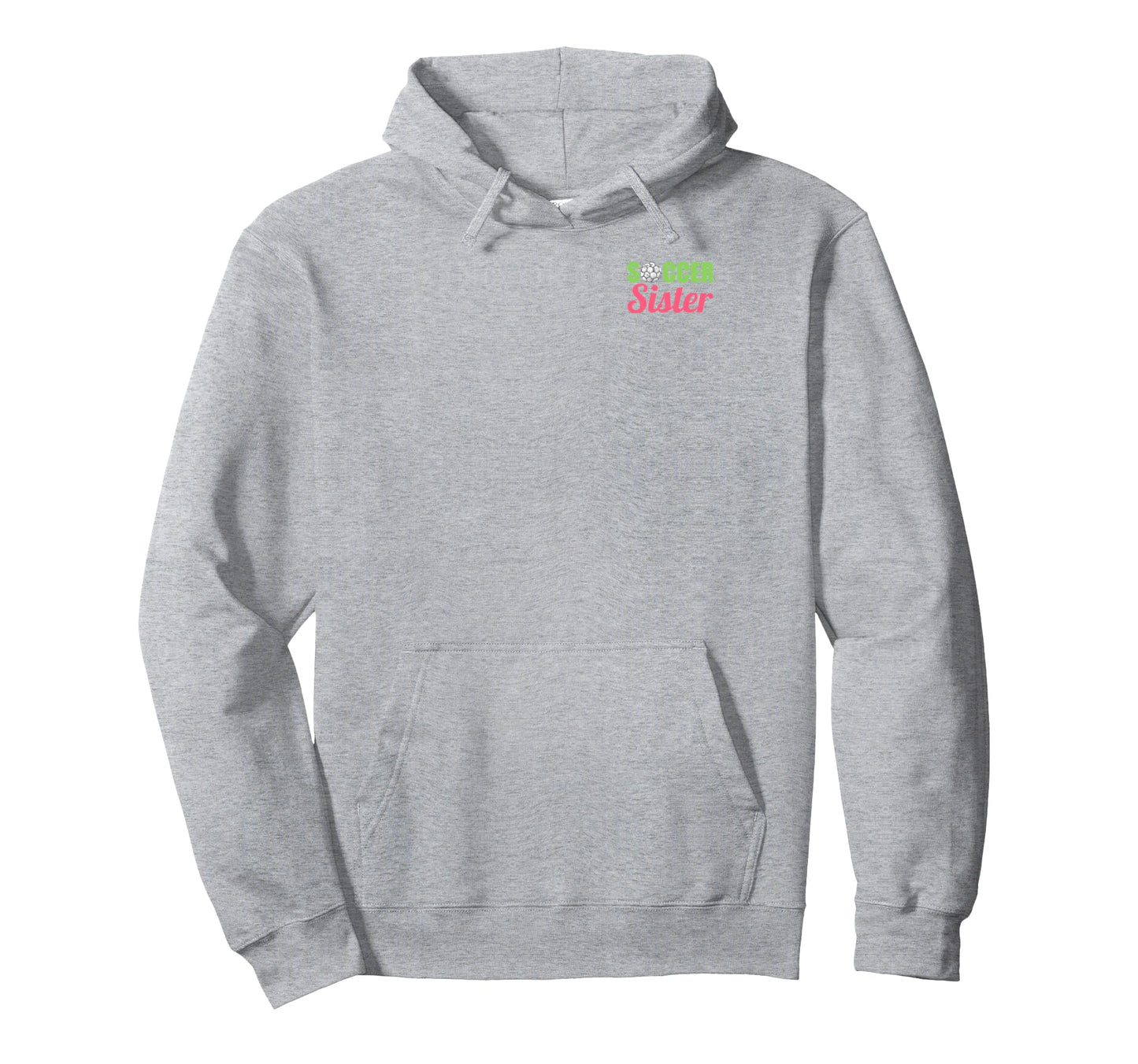 Soccer Sister Soccer Family Sports Hoodie - Streetwear Style Unisex - T-Shirt, Sweatshirt, Hoodie
