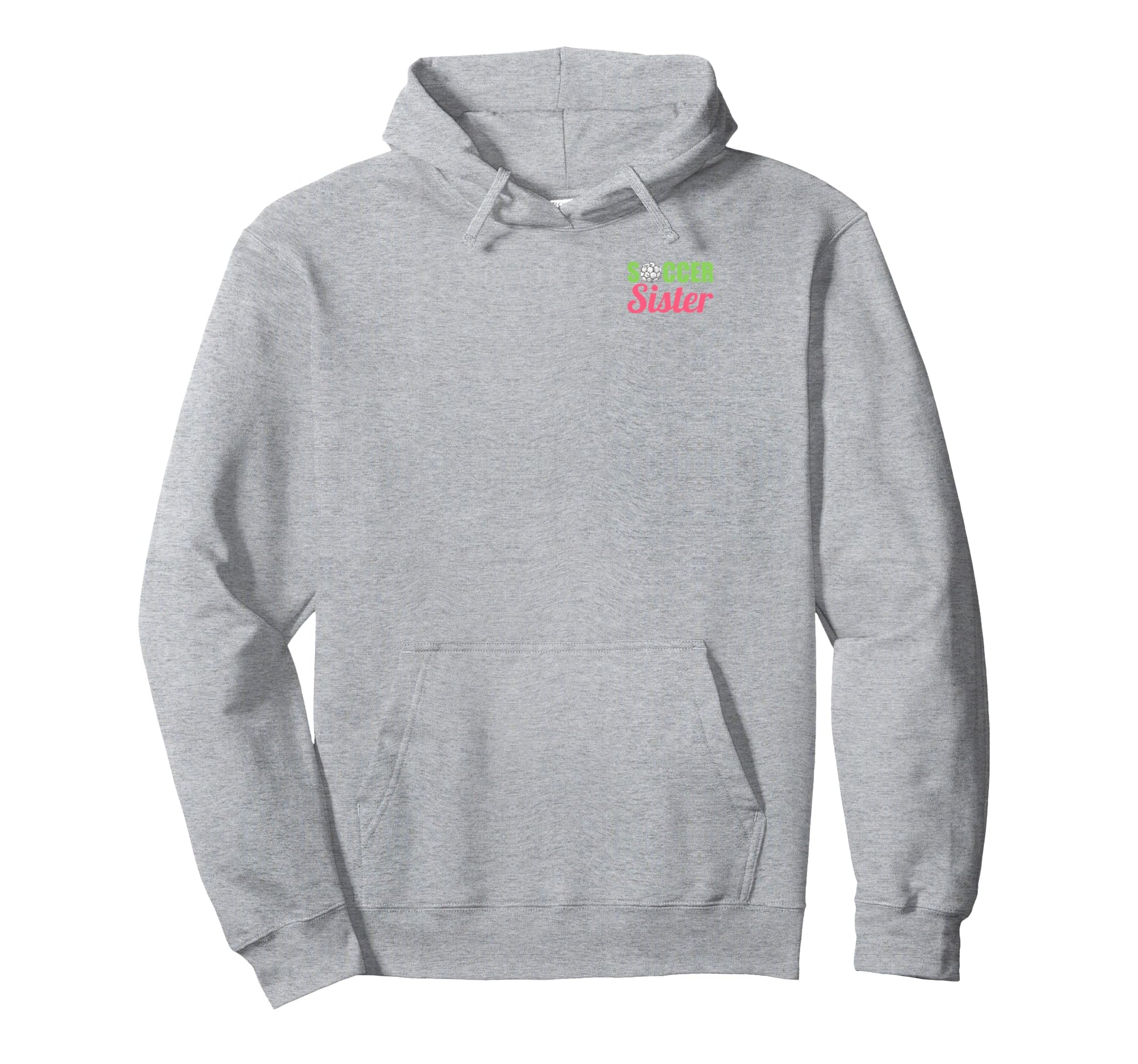 Soccer Sister Soccer Family Sports Hoodie - Streetwear Style Unisex - T-Shirt, Sweatshirt, Hoodie