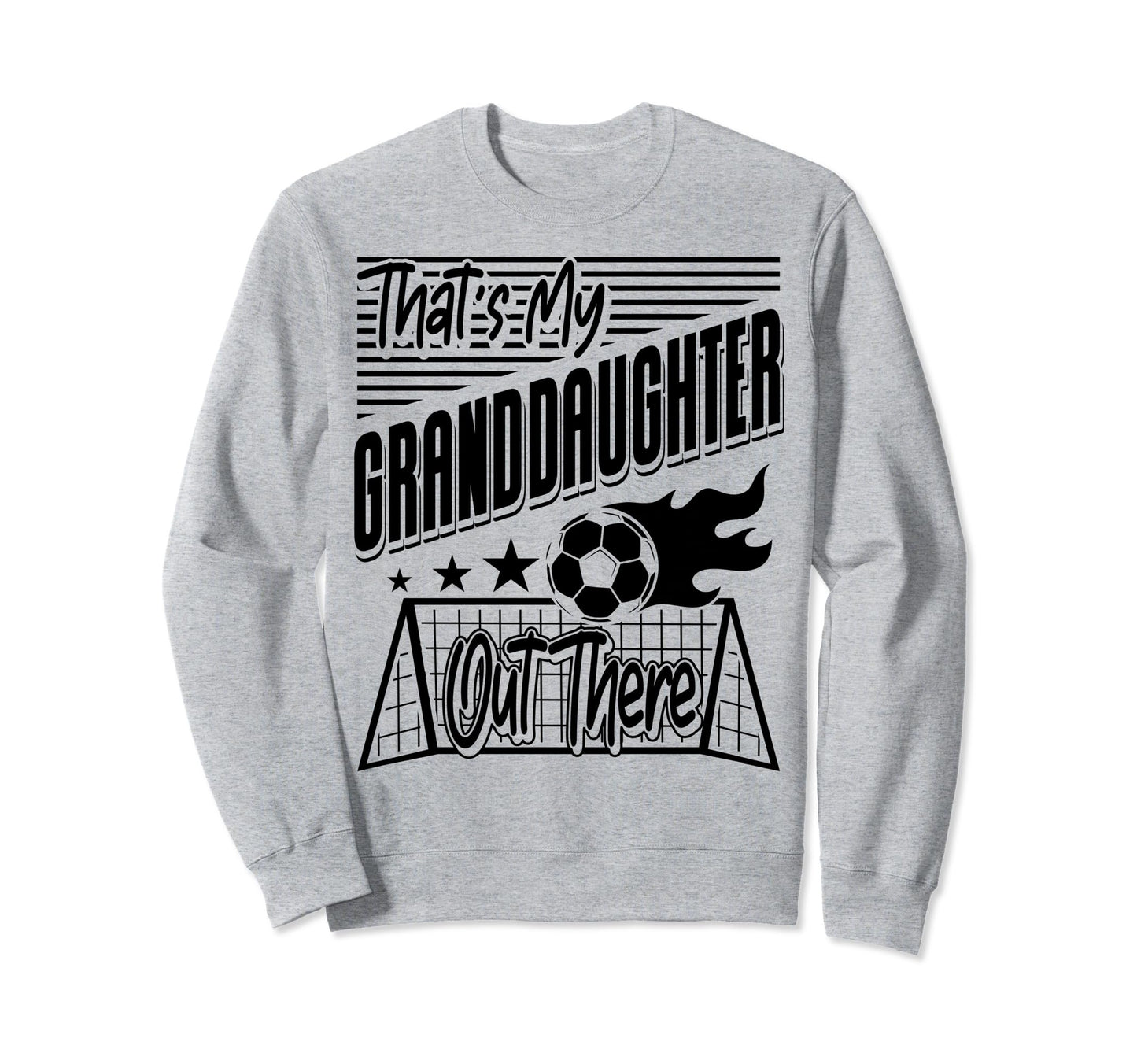 Thats My Granddaughter Out There Sweatshirt - Streetwear Style Men Women - T-Shirt, Sweatshirt, Hoodie