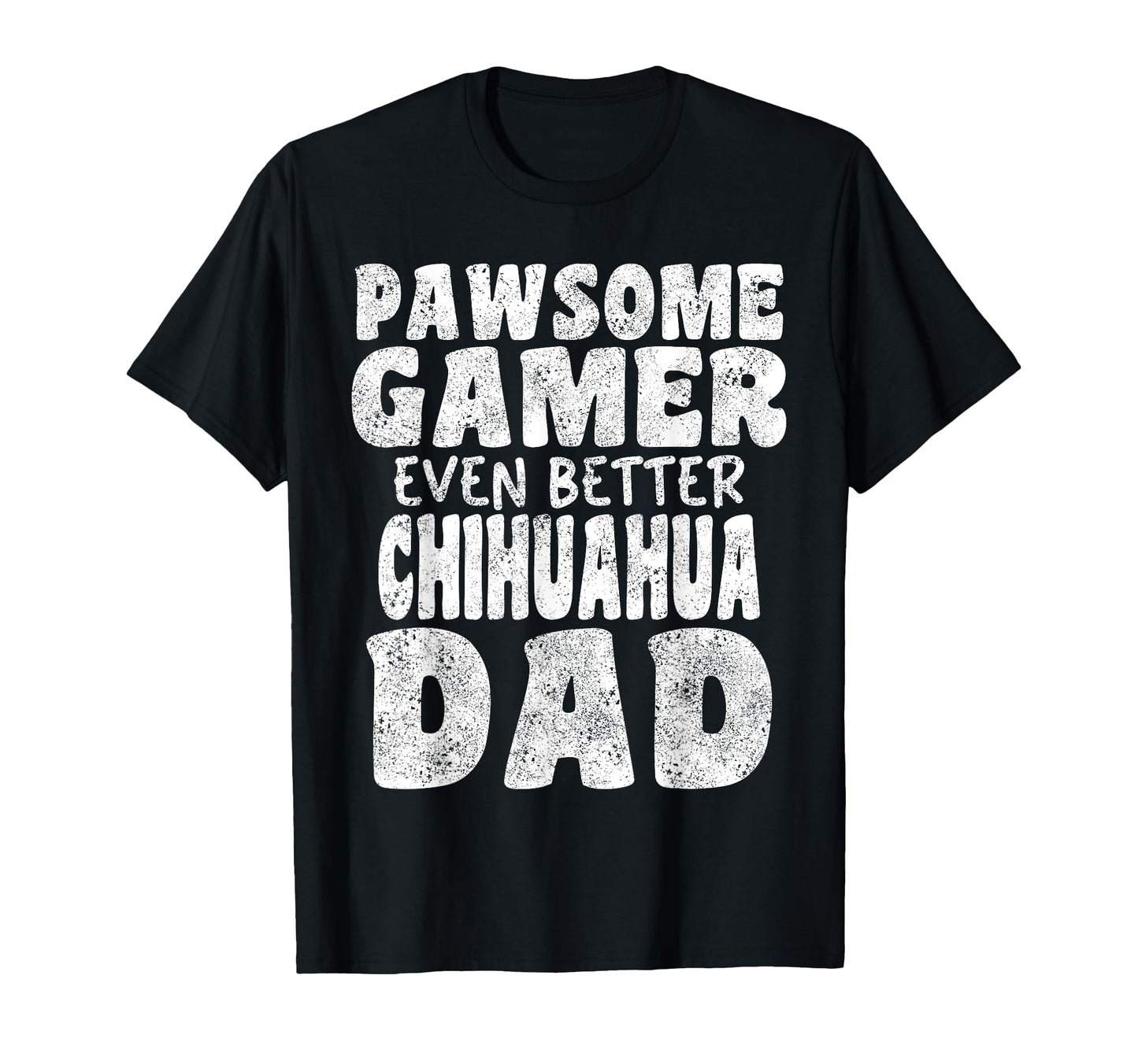 Pawsome Gamer Even Better Chihuahua T-Shirt - Novelty Apparel Men Women - T-Shirt, Sweatshirt, Hoodie