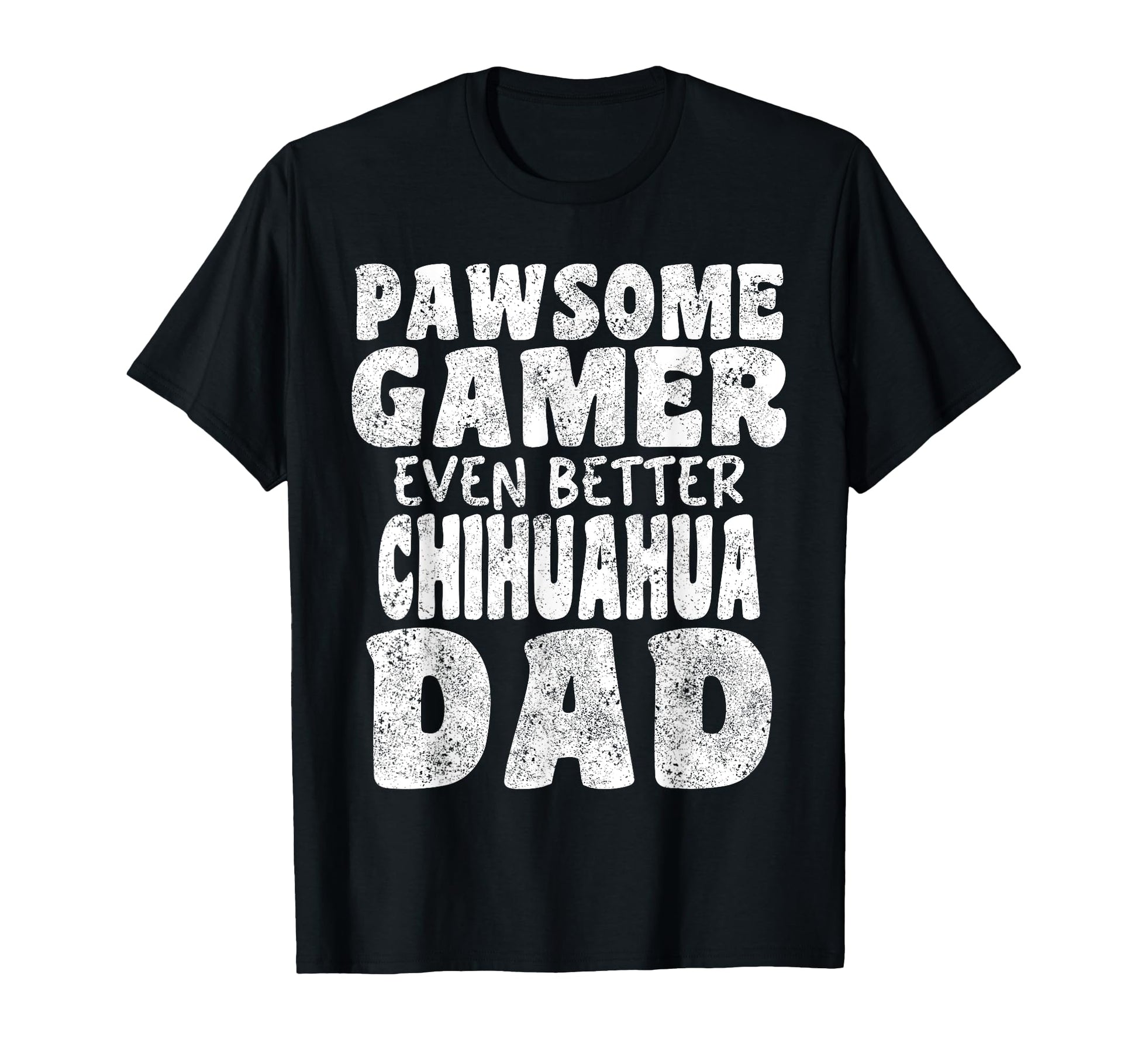 Pawsome Gamer Even Better Chihuahua T-Shirt - Novelty Apparel Men Women - T-Shirt, Sweatshirt, Hoodie