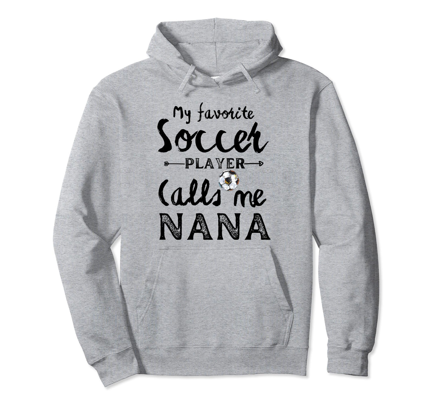My Favorite Soccer Player Calls Me Nana Hoodie - Minimalist Print Unisex - T-Shirt, Sweatshirt, Hoodie