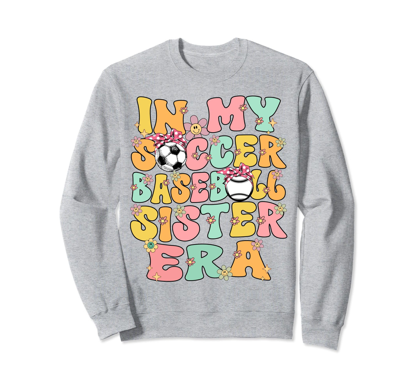 My Soccer Baseball Sister Era Sweatshirt - Unique Graphic Men Women - T-Shirt, Sweatshirt, Hoodie
