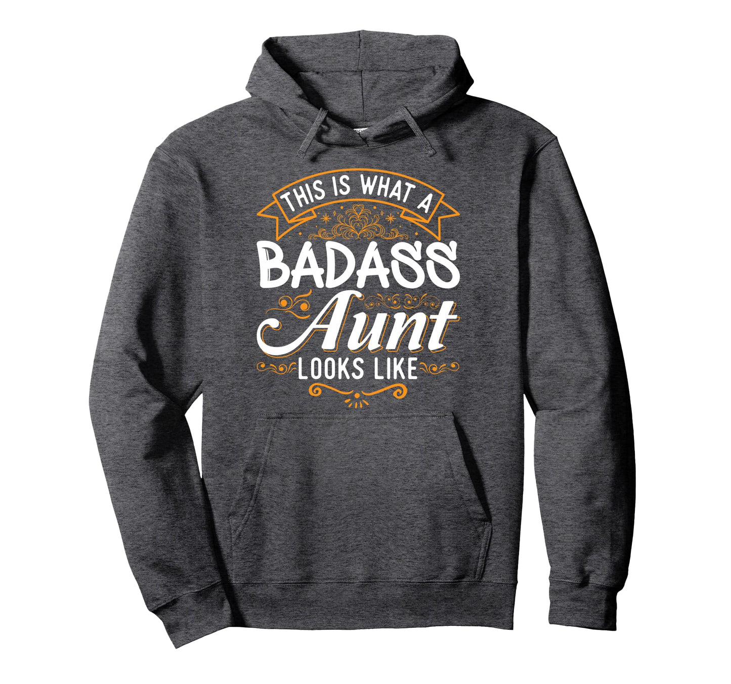 This Is What Badass Aunt Looks Hoodie - Casual Everyday Wear Men Women - T-Shirt, Sweatshirt, Hoodie