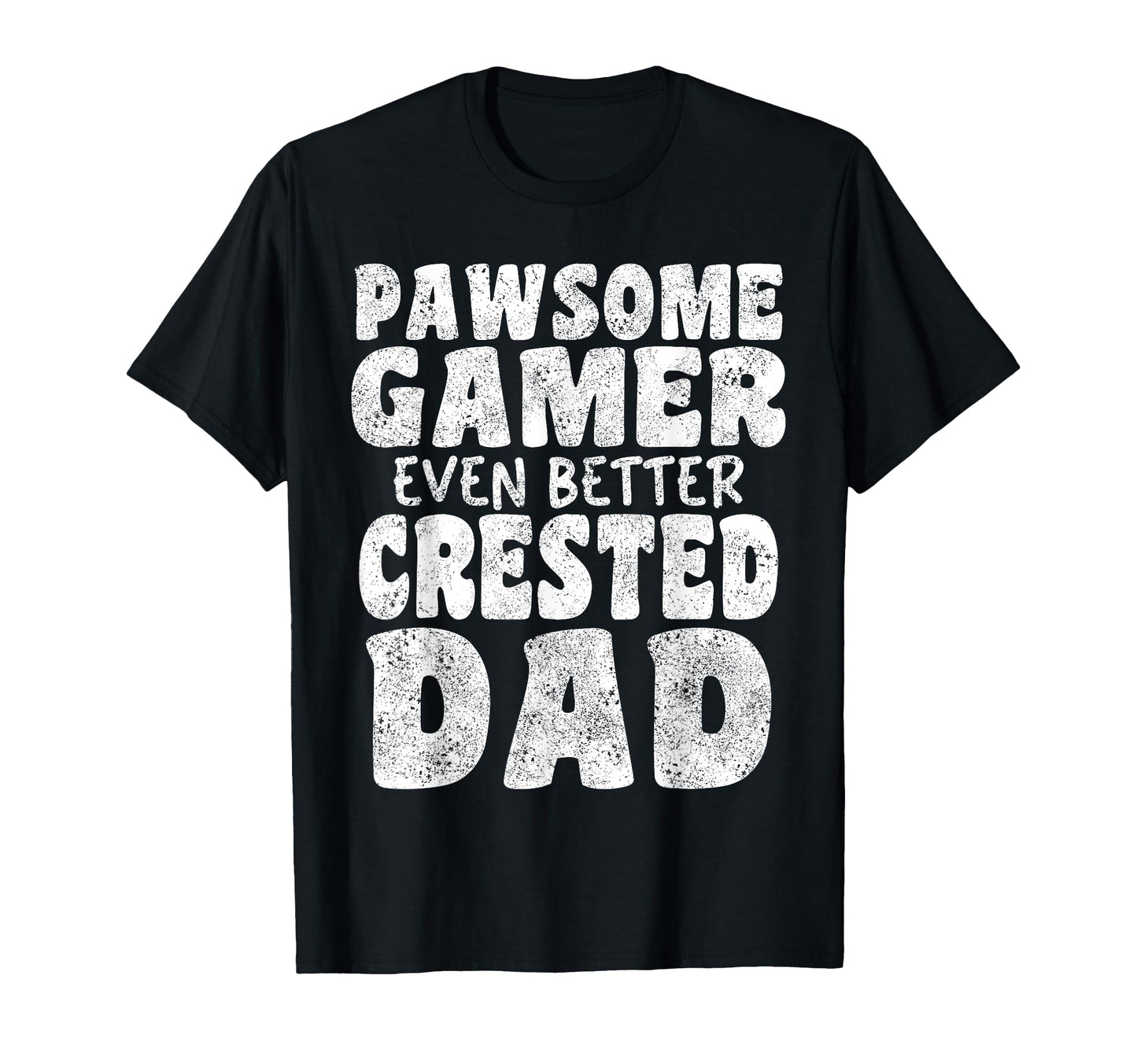 Pawsome Gamer Even Better Crested Dad T-Shirt - Custom Art Print Men Women - T-Shirt, Sweatshirt, Hoodie