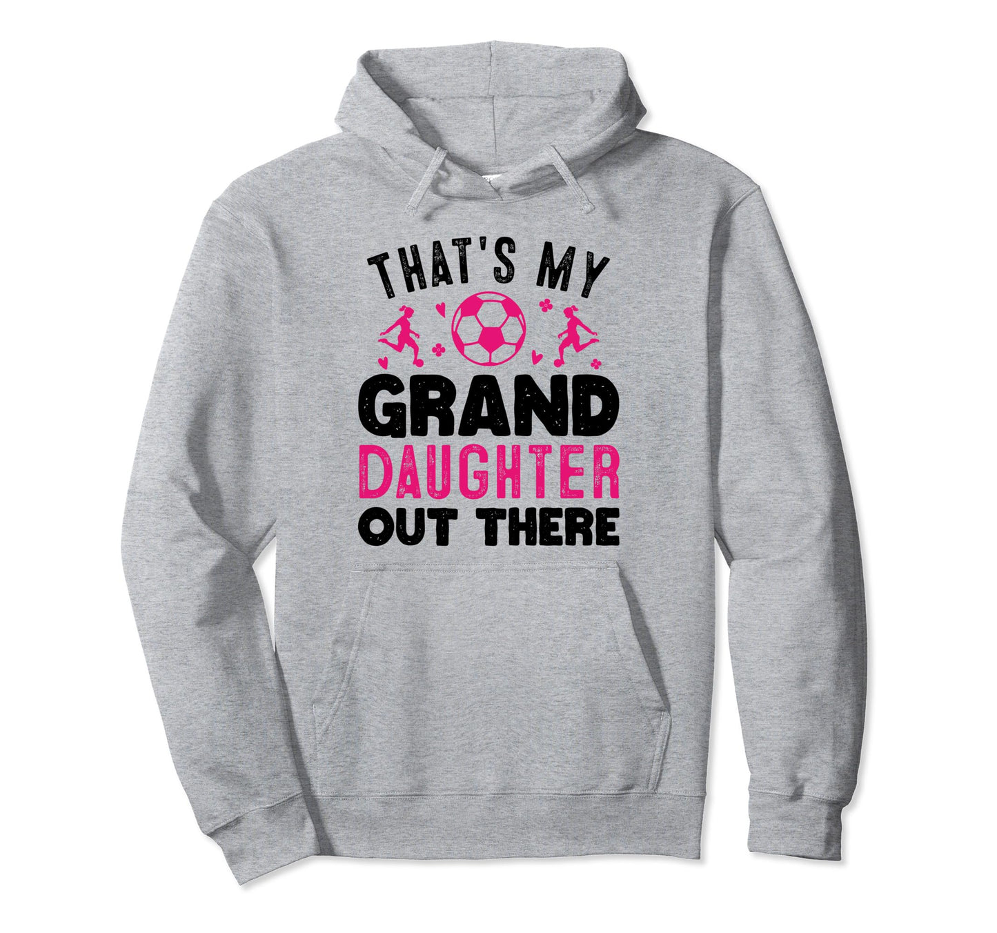 Soccer Grandma Grandpa Thats My Hoodie - Graphic Print Men Women - T-Shirt, Sweatshirt, Hoodie