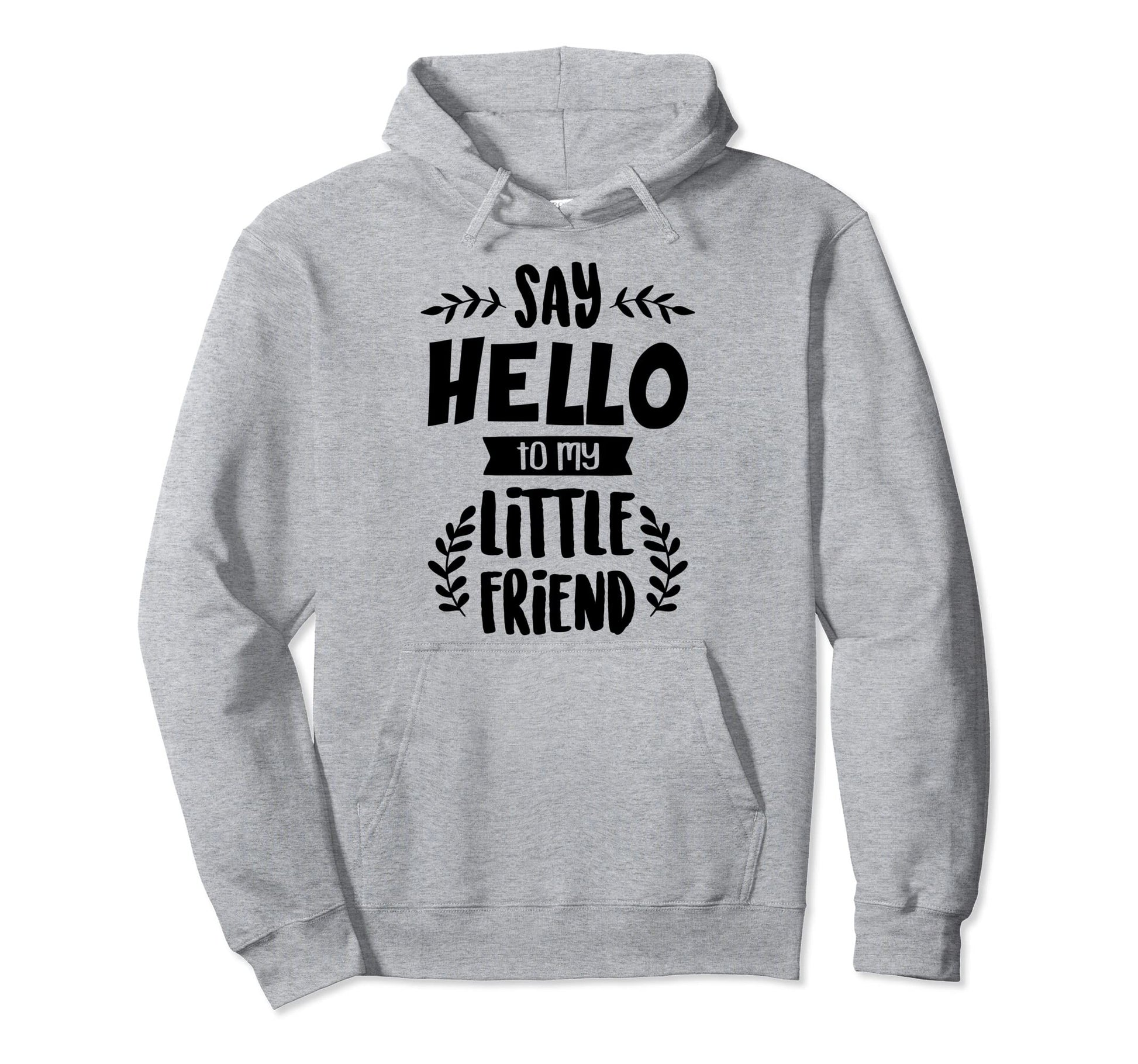 Hello To My Little Friend Matching Hoodie - Minimalist Print for Adults - T-Shirt, Sweatshirt, Hoodie