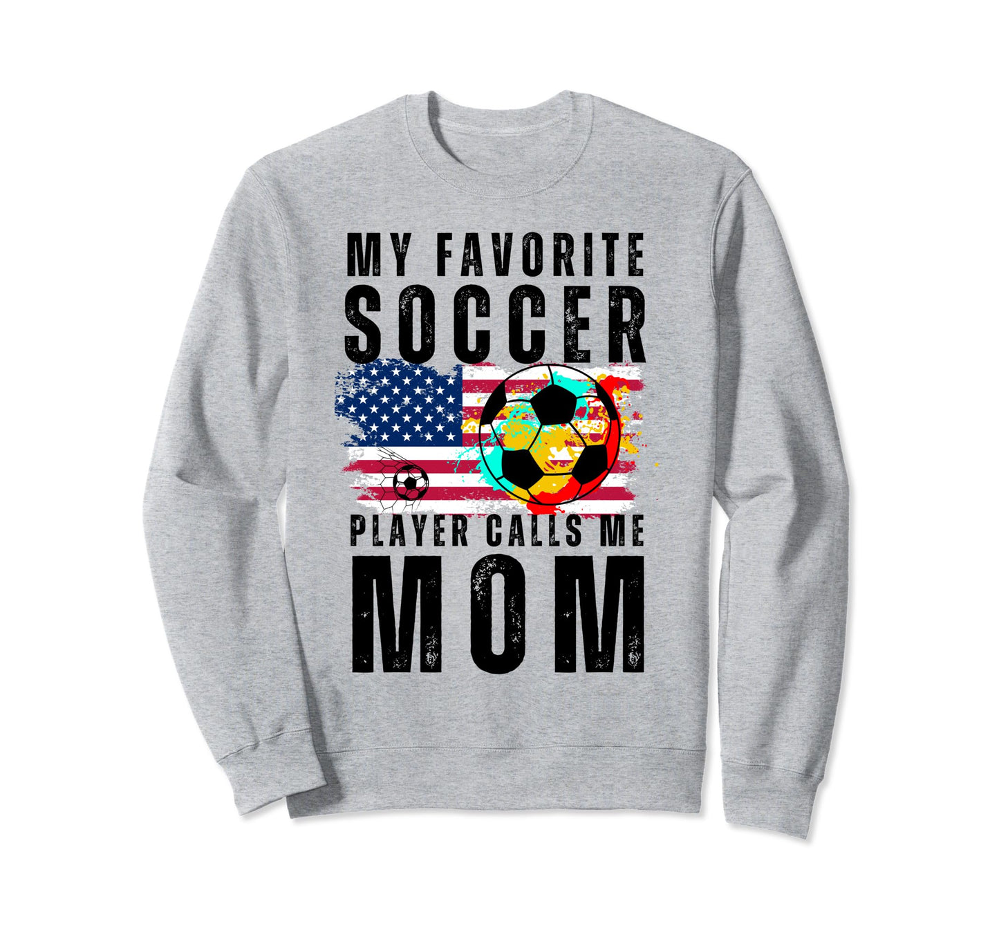 My Favorite Soccer Player Calls Me Sweatshirt - Streetwear Style Men Women - T-Shirt, Sweatshirt, Hoodie