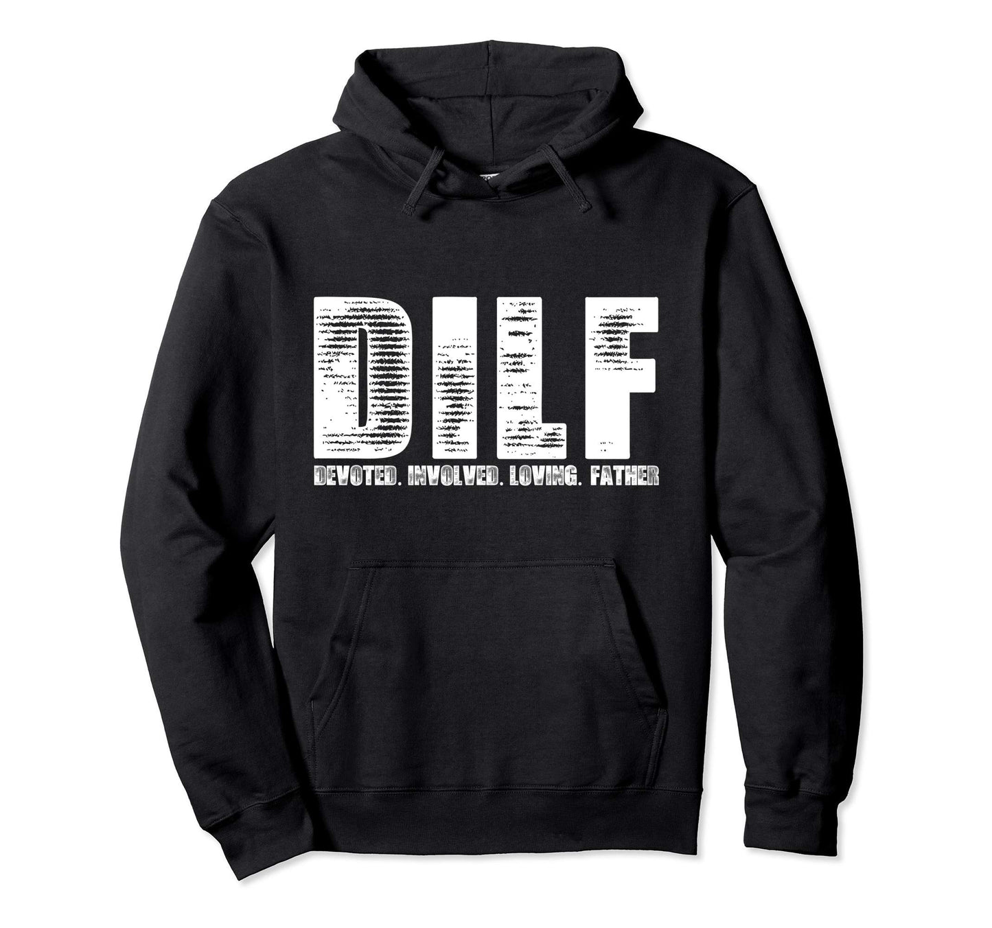 Dilf Funny Dad Joke Devoted Involved Hoodie - Streetwear Style Unisex - T-Shirt, Sweatshirt, Hoodie