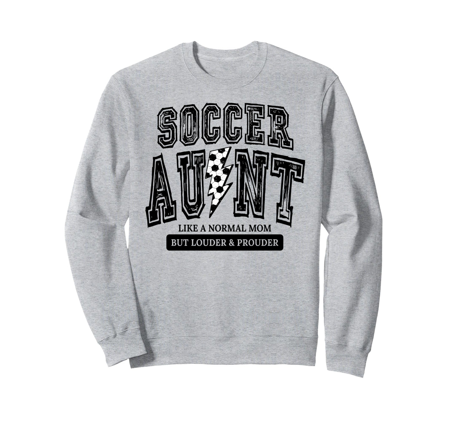 Soccer Aunt Like Normal Aunt But Sweatshirt - Trendy Graphic for Adults - T-Shirt, Sweatshirt, Hoodie