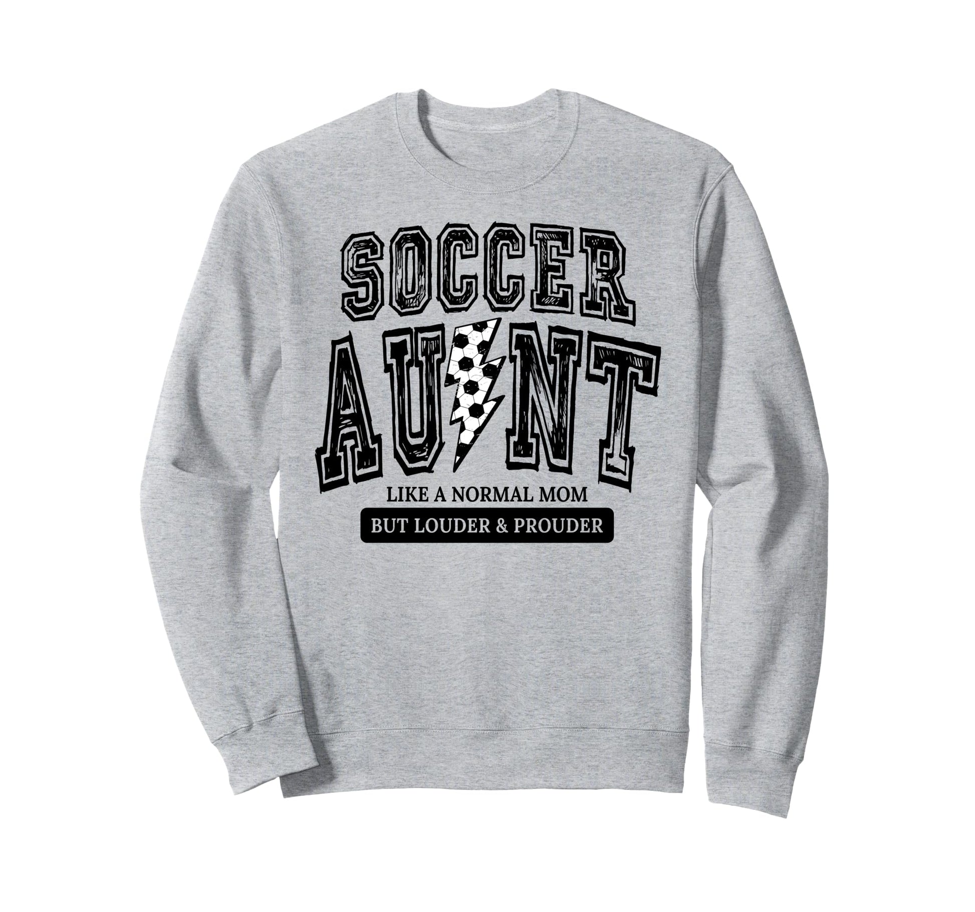 Soccer Aunt Like Normal Aunt But Sweatshirt - Trendy Graphic for Adults - T-Shirt, Sweatshirt, Hoodie