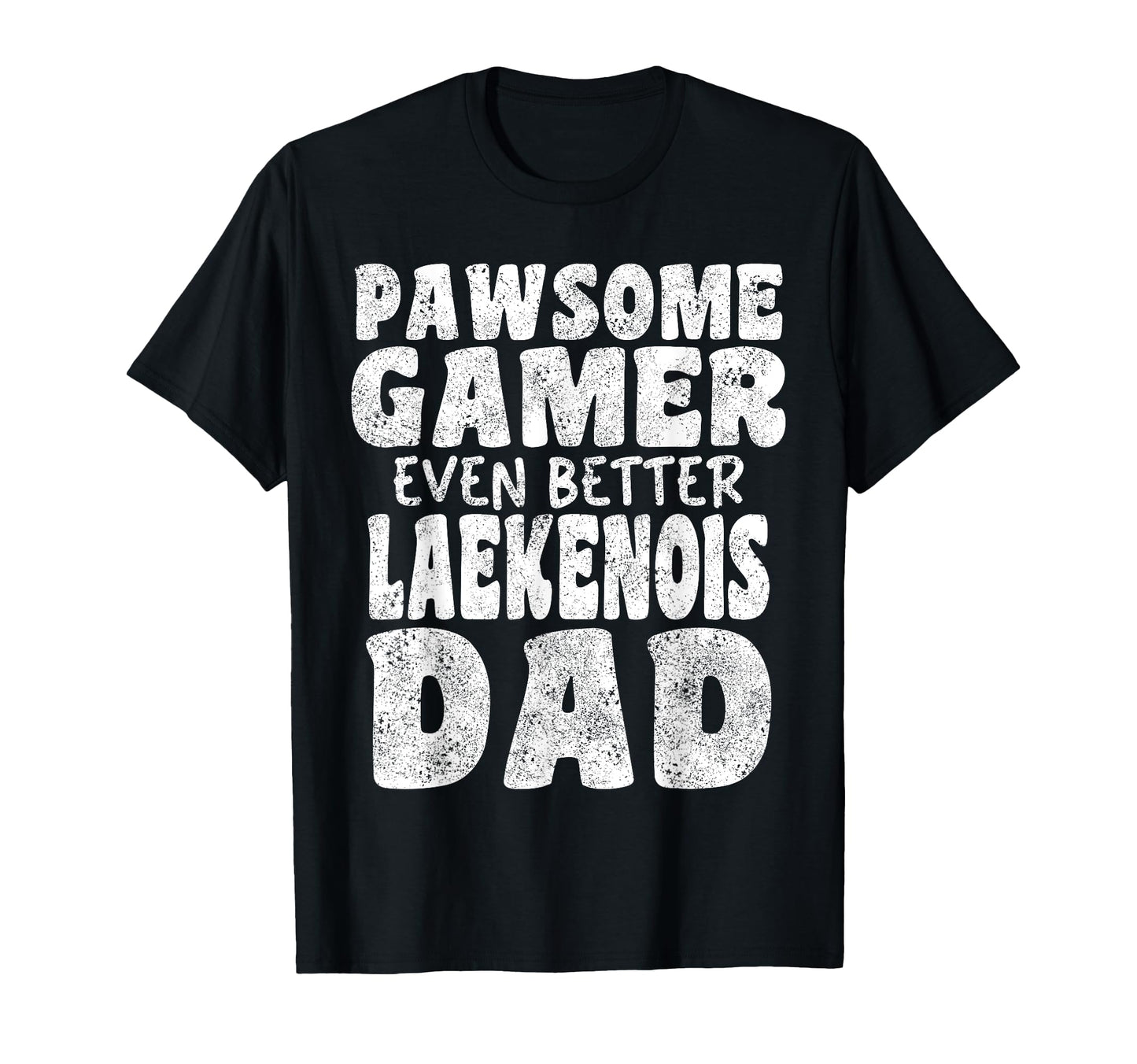Pawsome Gamer Even Better Laekenois T-Shirt - Fun Novelty Design Men Women - T-Shirt, Sweatshirt, Hoodie