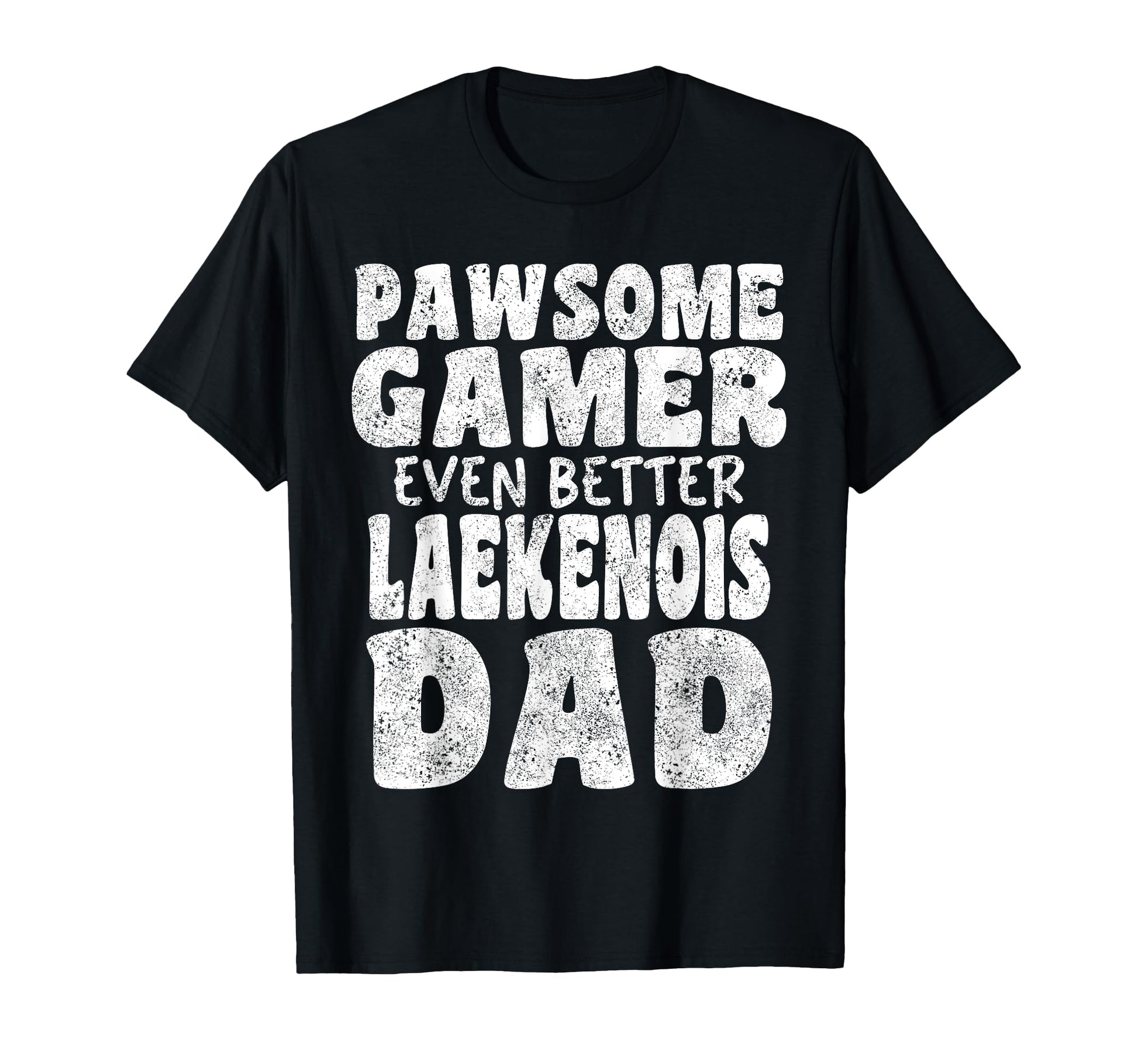 Pawsome Gamer Even Better Laekenois T-Shirt - Fun Novelty Design Men Women - T-Shirt, Sweatshirt, Hoodie