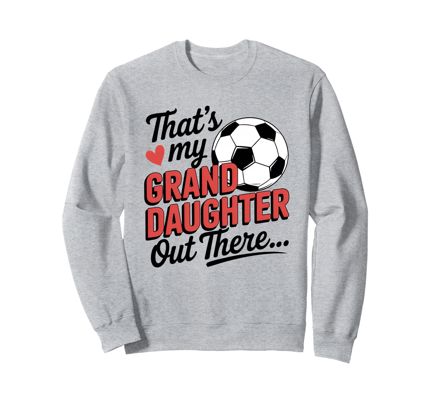 Thats My Granddaughter Out There Sweatshirt - Minimalist Print Unisex - T-Shirt, Sweatshirt, Hoodie