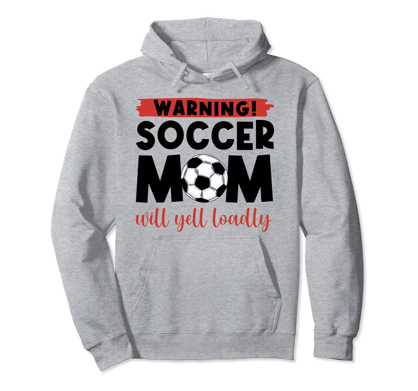 Warning Soccer Mom Will Yell Loudly Hoodie - Graphic Print Unisex - T-Shirt, Sweatshirt, Hoodie