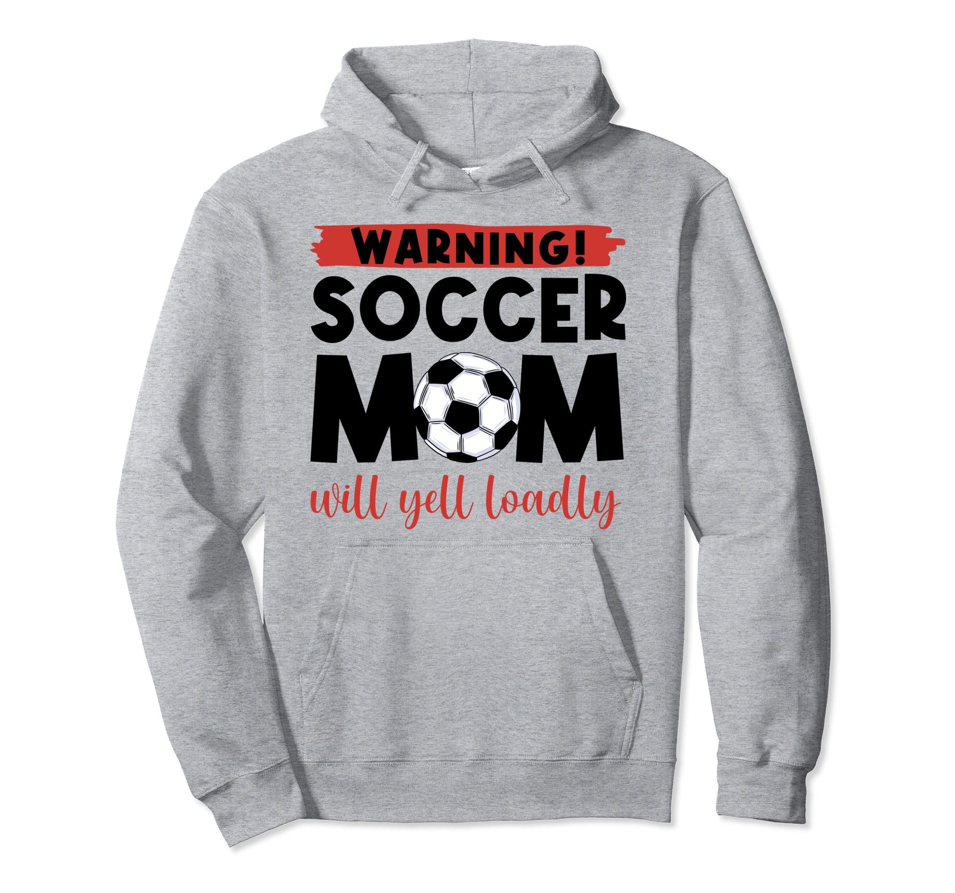 Warning Soccer Mom Will Yell Loudly Hoodie - Graphic Print Unisex - T-Shirt, Sweatshirt, Hoodie