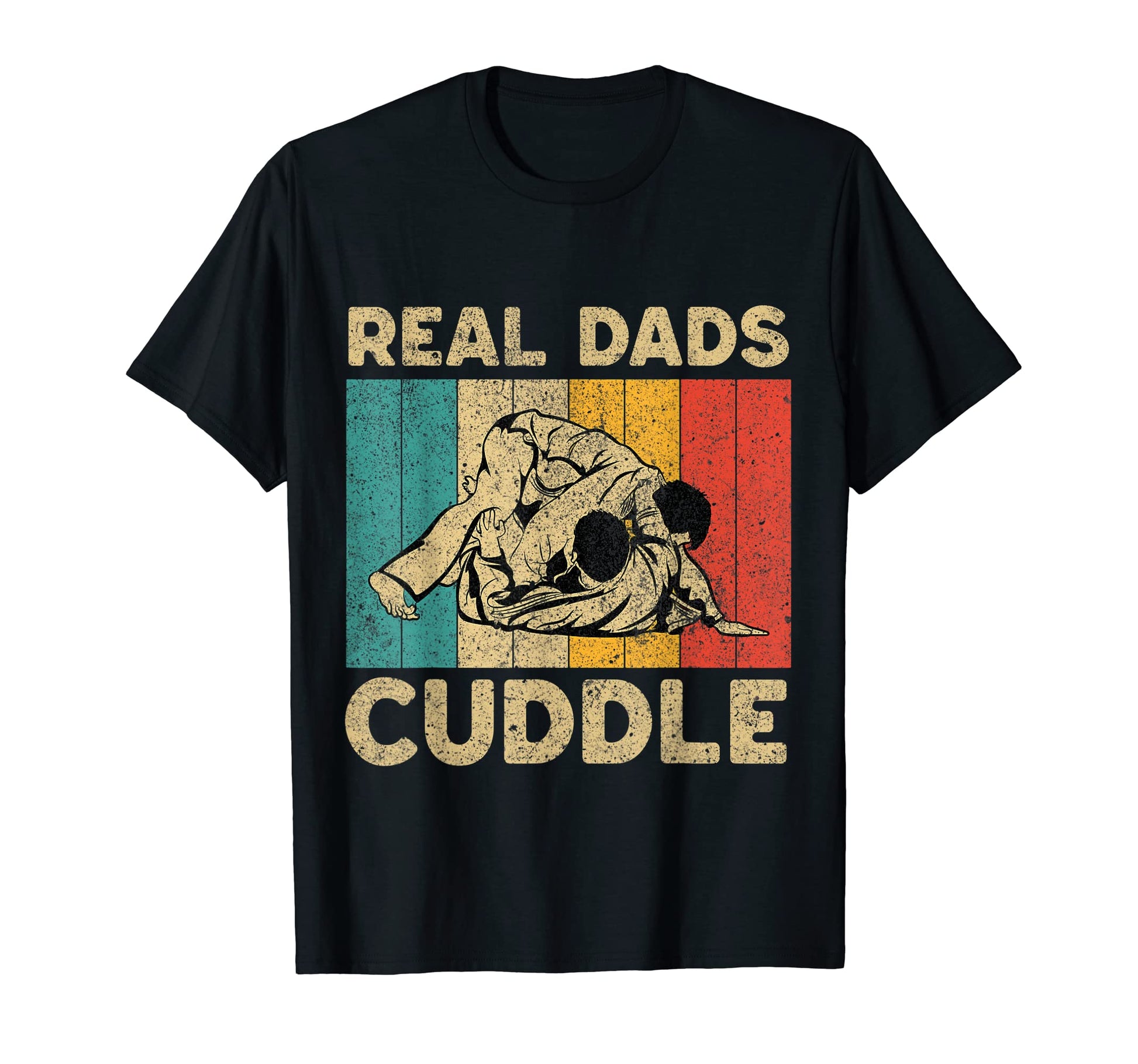 Real Dads Cuddle Funny Bjj Brazilian T-Shirt - Novelty Apparel Men Women - T-Shirt, Sweatshirt, Hoodie