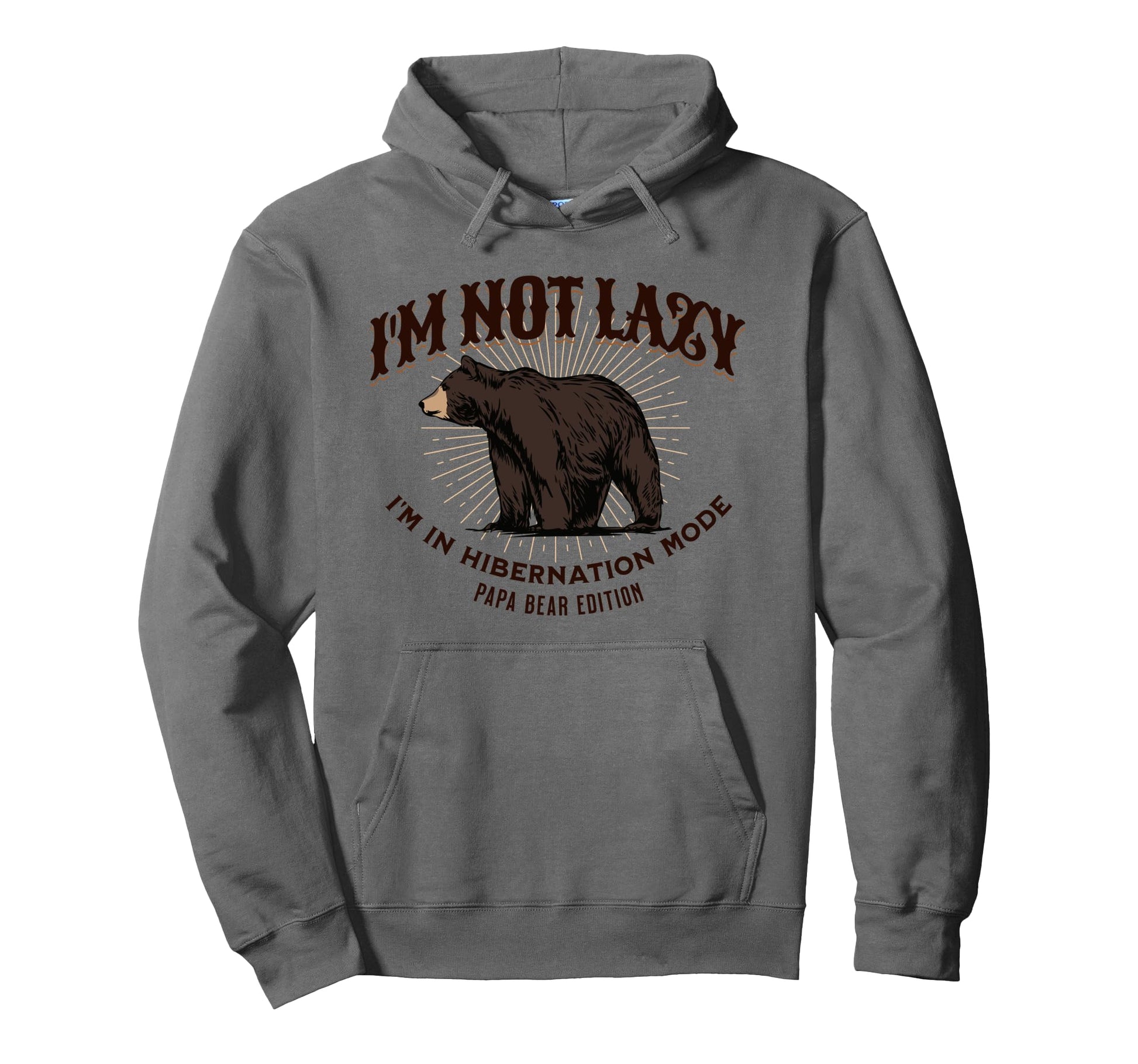 Im Not Lazy Hibernation Mode Papa Bear Hoodie - Streetwear Style Unisex - T-Shirt, Sweatshirt, Hoodie